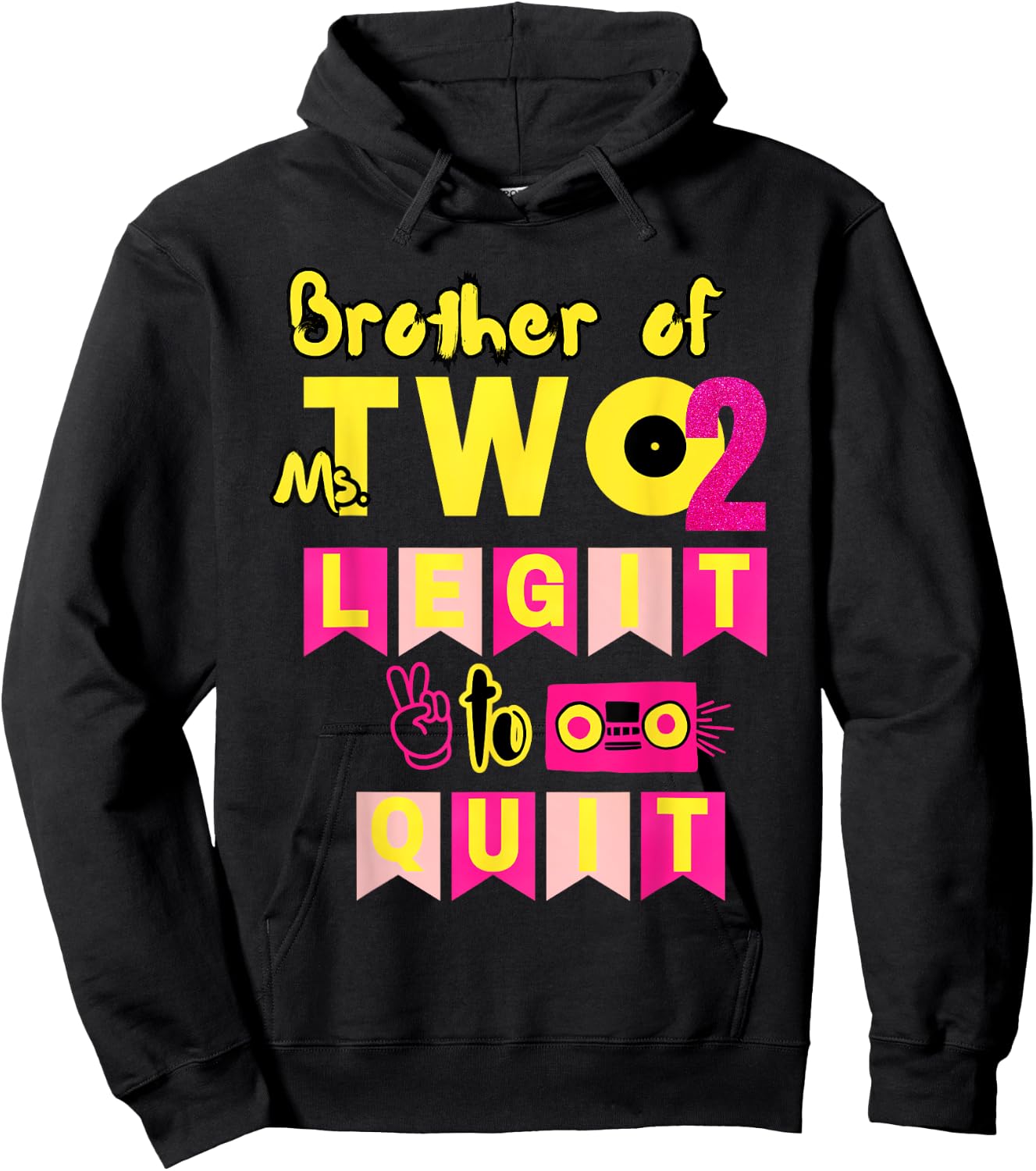 Brother of Ms. Two Legit to Quit 2nd Birthday 80s 90s Party Hoodie - Hoodie | Black