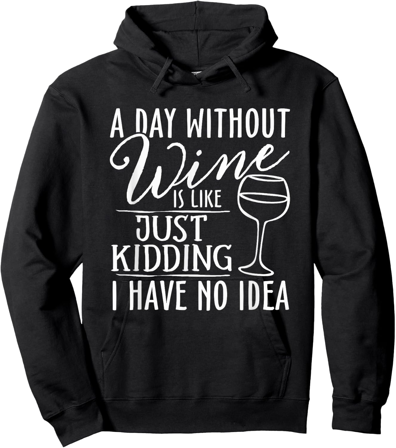 A Day Without Wine Is Like Just Kidding Wine Drinking Lover Hoodie - Hoodie | Black