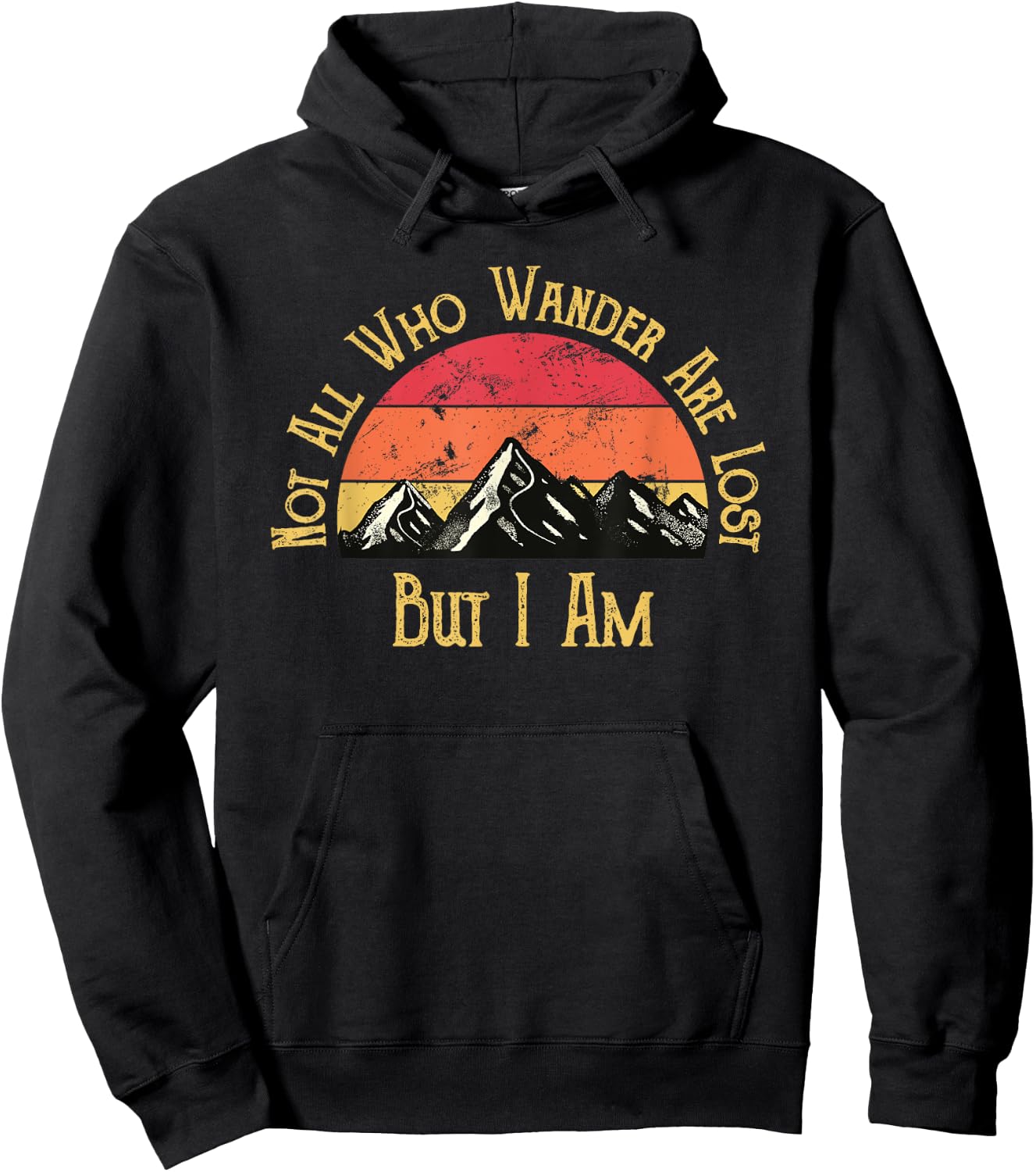 Not All Who Wander Are Lost. But I Am. Funny Hiking Hoodie - Hoodie | Black