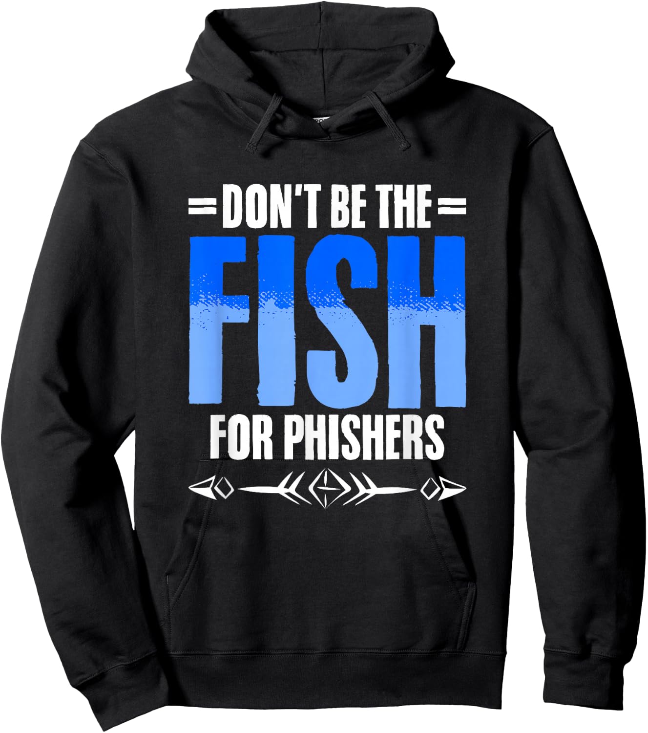 Don't Be Fish - Cybersecurity Computer Hacking Phishing Hoodie - Hoodie | Black