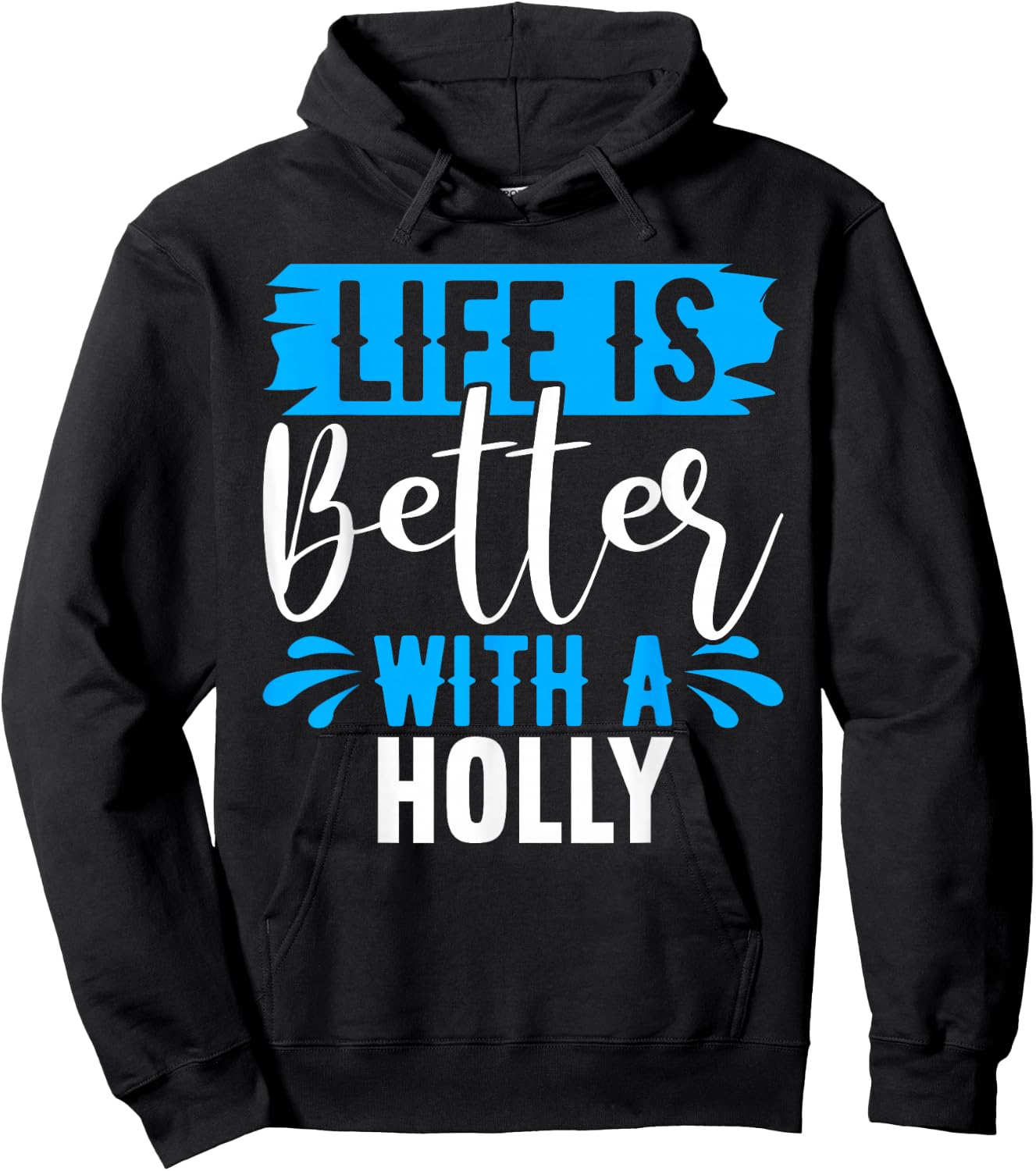 Life Is Better With A HOLLY Name HOLLY Hoodie - Hoodie | Black