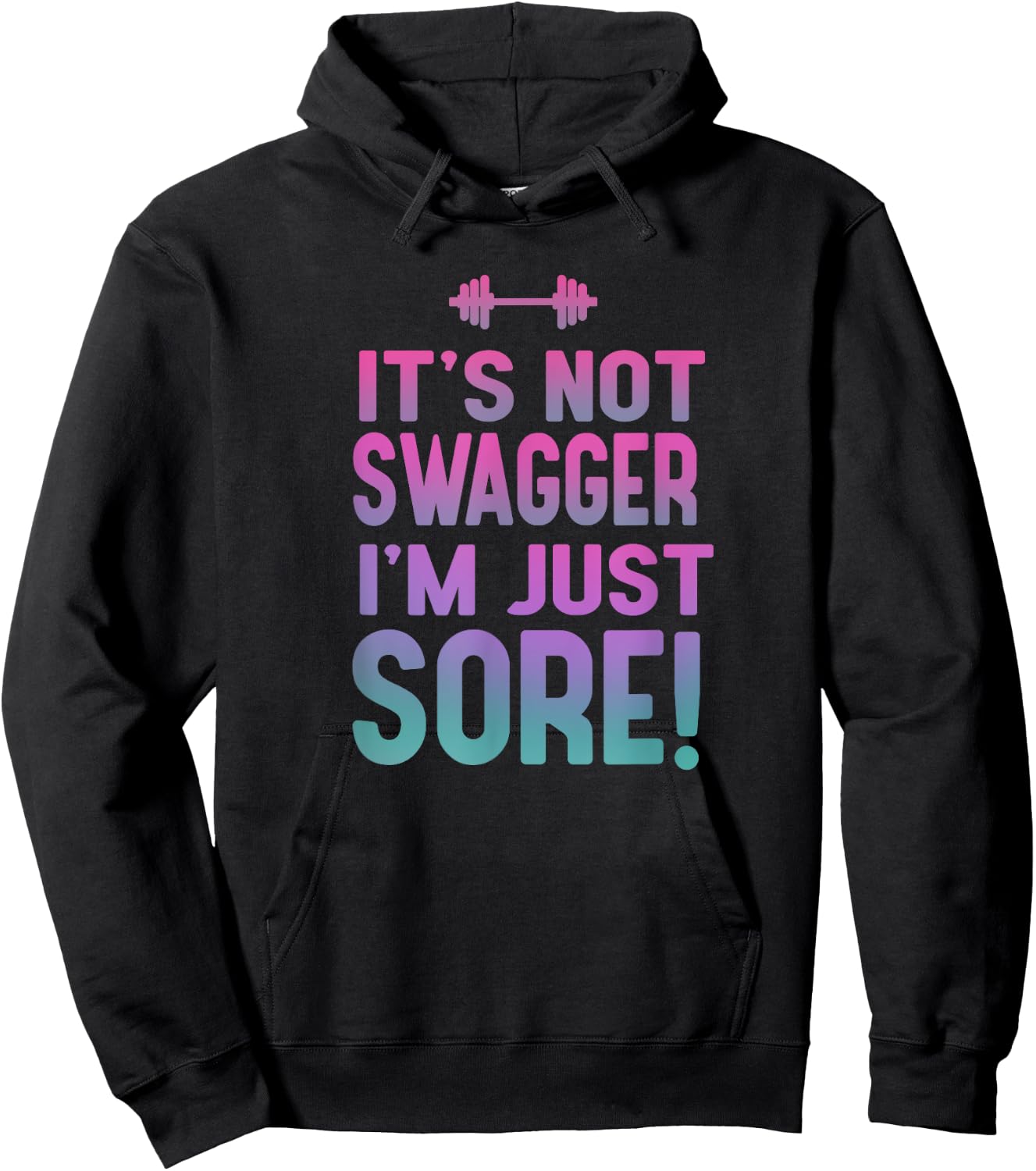Funny Fitness Shirt - It's Not Swagger I'm Just Sore Hoodie - Hoodie | Black