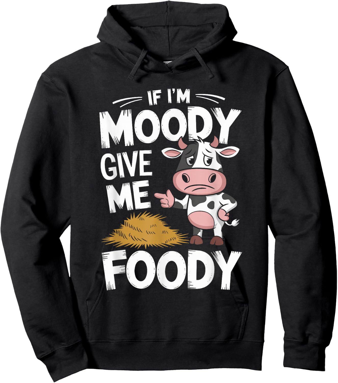 If I'm Moody Give Me Foody Cow Hoodie - Hoodie | Black