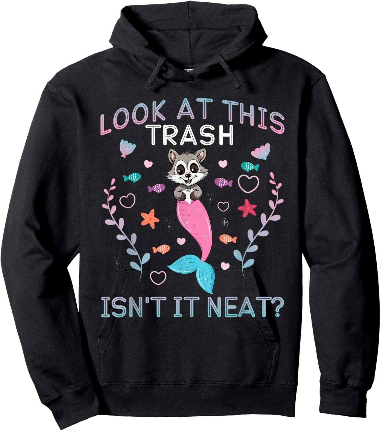 Raccoon Mermaid Look At This Trash Isn't It Neat? Hoodie - Hoodie | Black