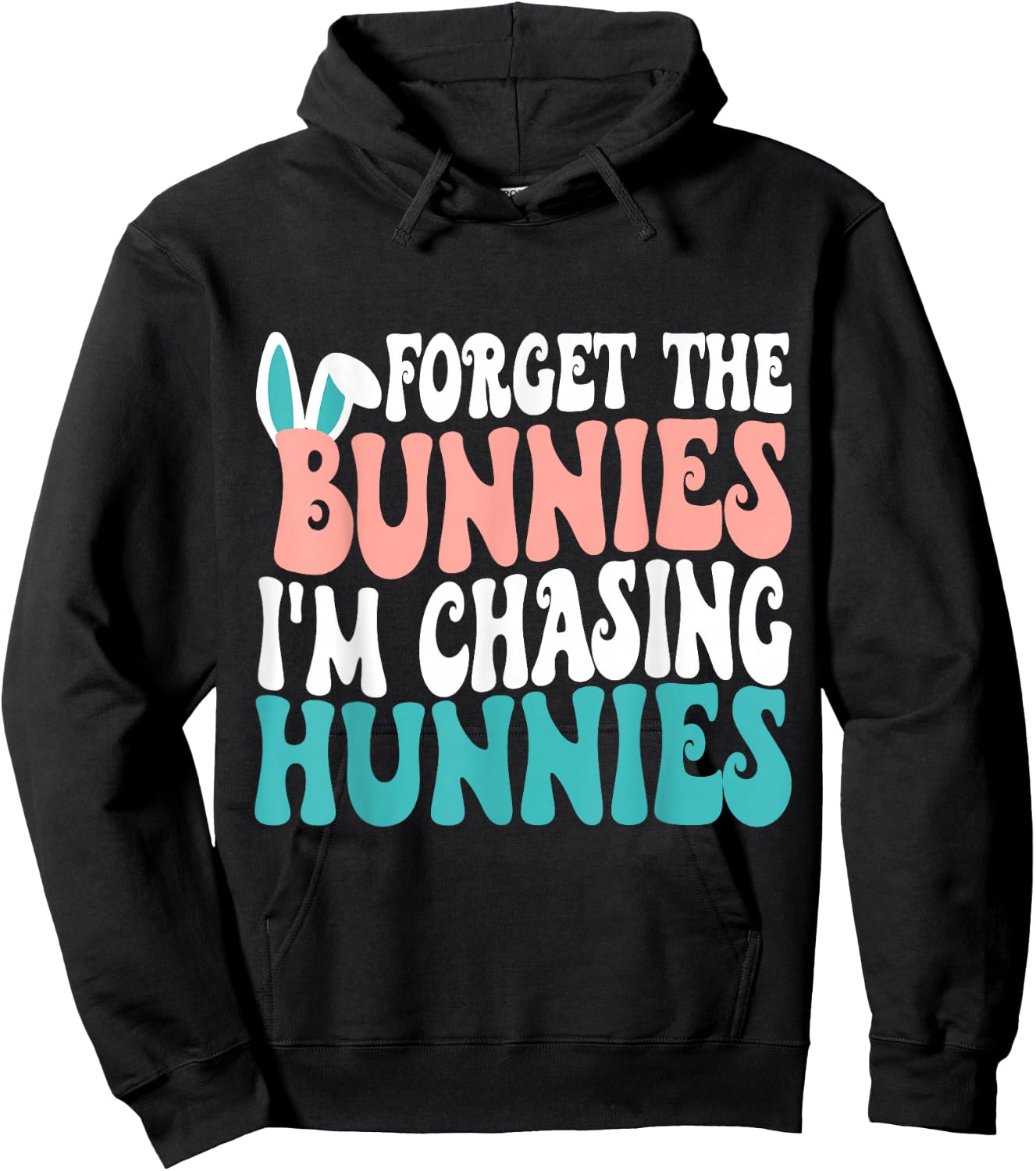 Forget The Bunnies I'm Chasing Hunnies Toddler Funny Easter Hoodie - Hoodie | Black