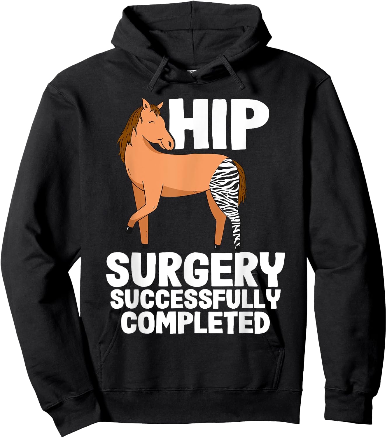 Hip Surgery Successfully Completed Horse Funny Recovery Hoodie - Hoodie | Black