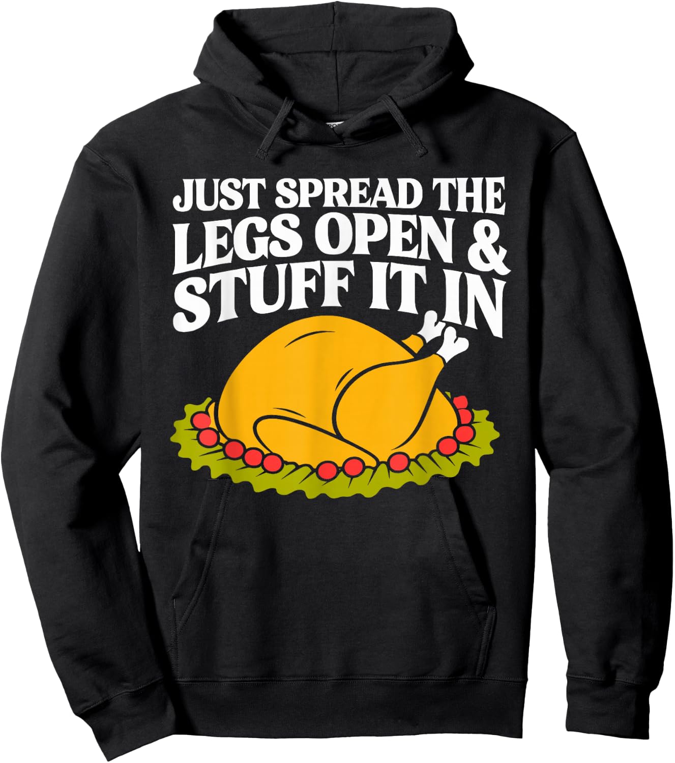 Turkey Just Spread The Legs Open & Stuff It In Thanksgiving Hoodie - Hoodie | Black