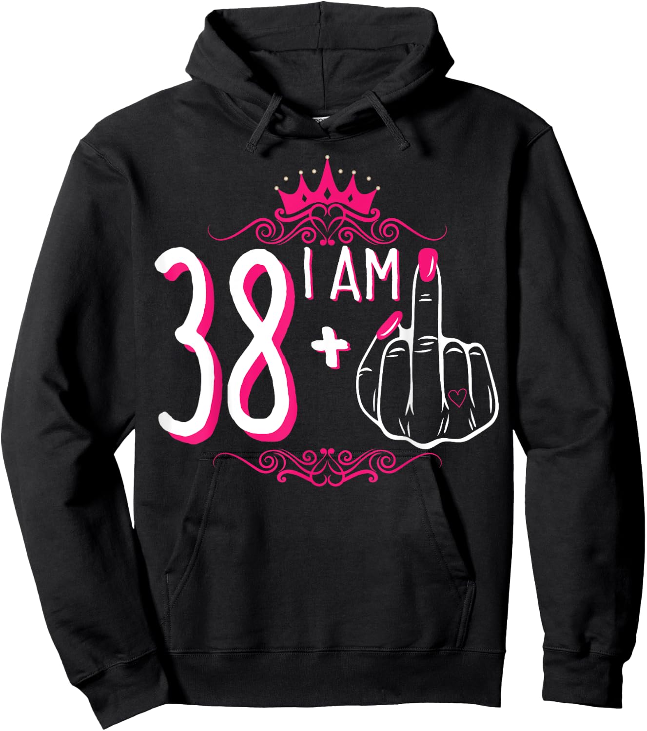 I Am 38 Plus 1 Middle Finger 38th Women's Birthday Funny Hoodie - Hoodie | Black