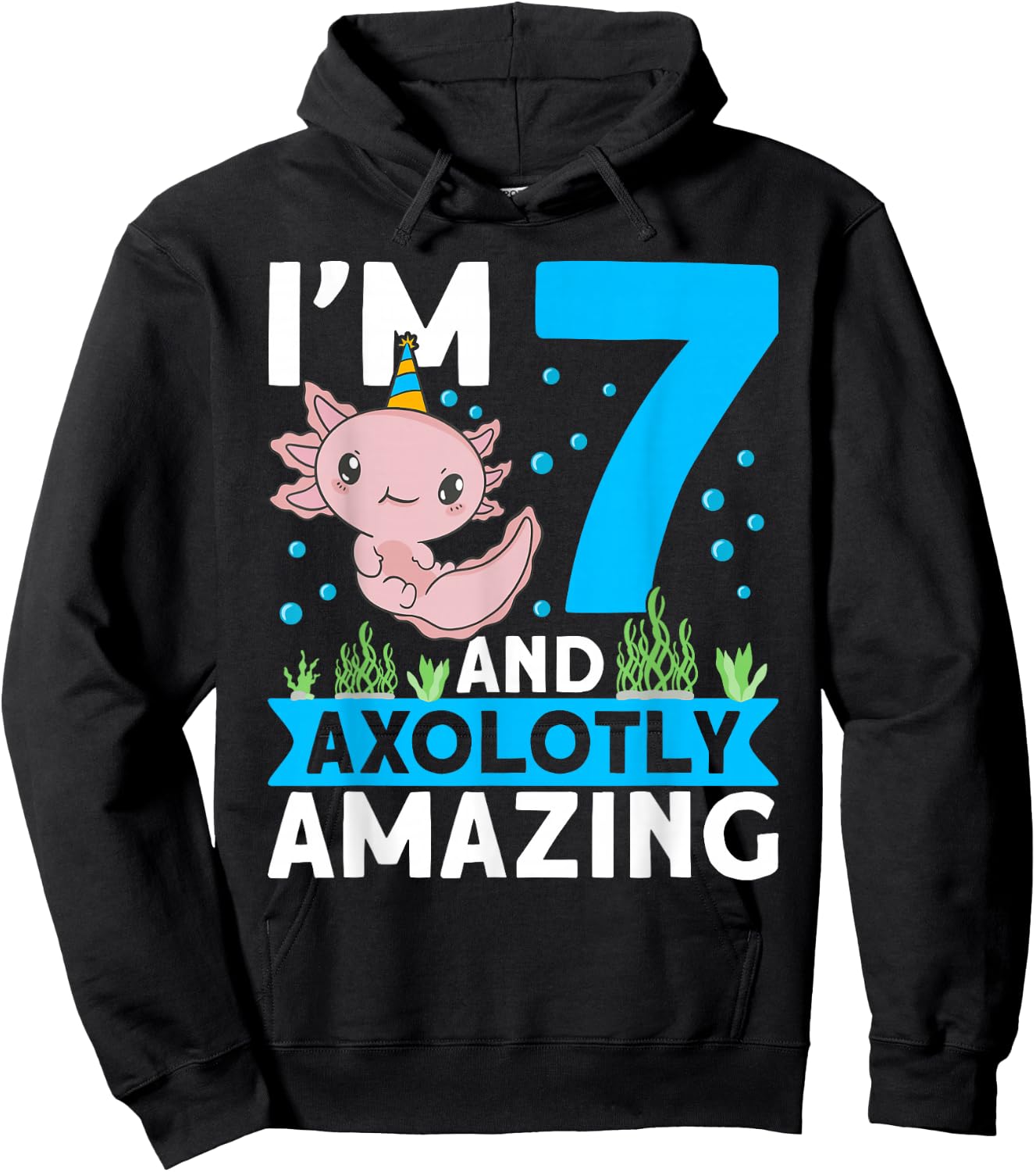 I'm 7 and axolotly amazing 7th Birthday Kids Axolotl Hoodie - Hoodie | Black