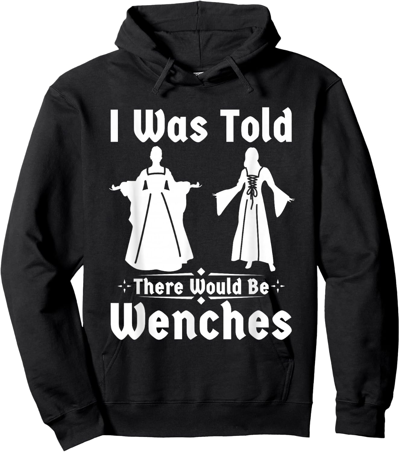 Funny ren faire I was told there would be wenches Hoodie - Hoodie | Black