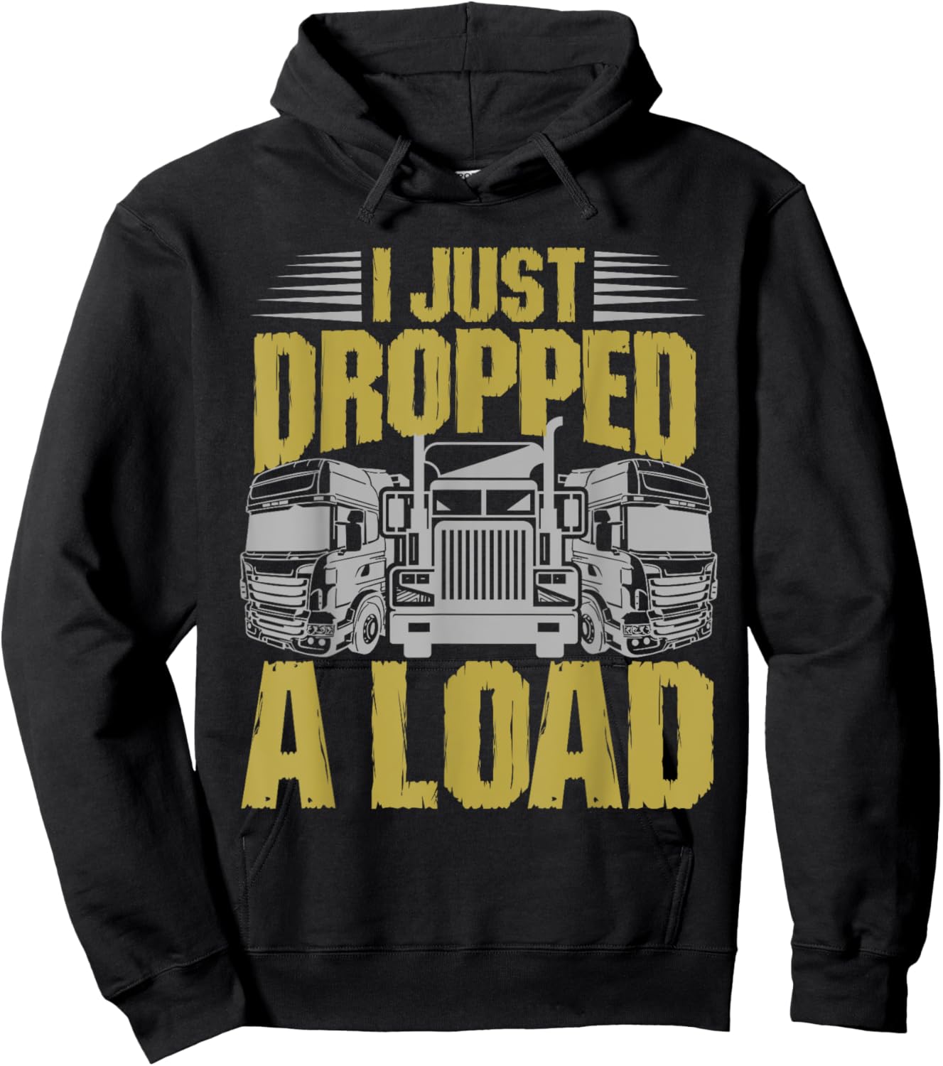 I Just Dropped A Load Funny Trucker Hoodie - Hoodie | Black