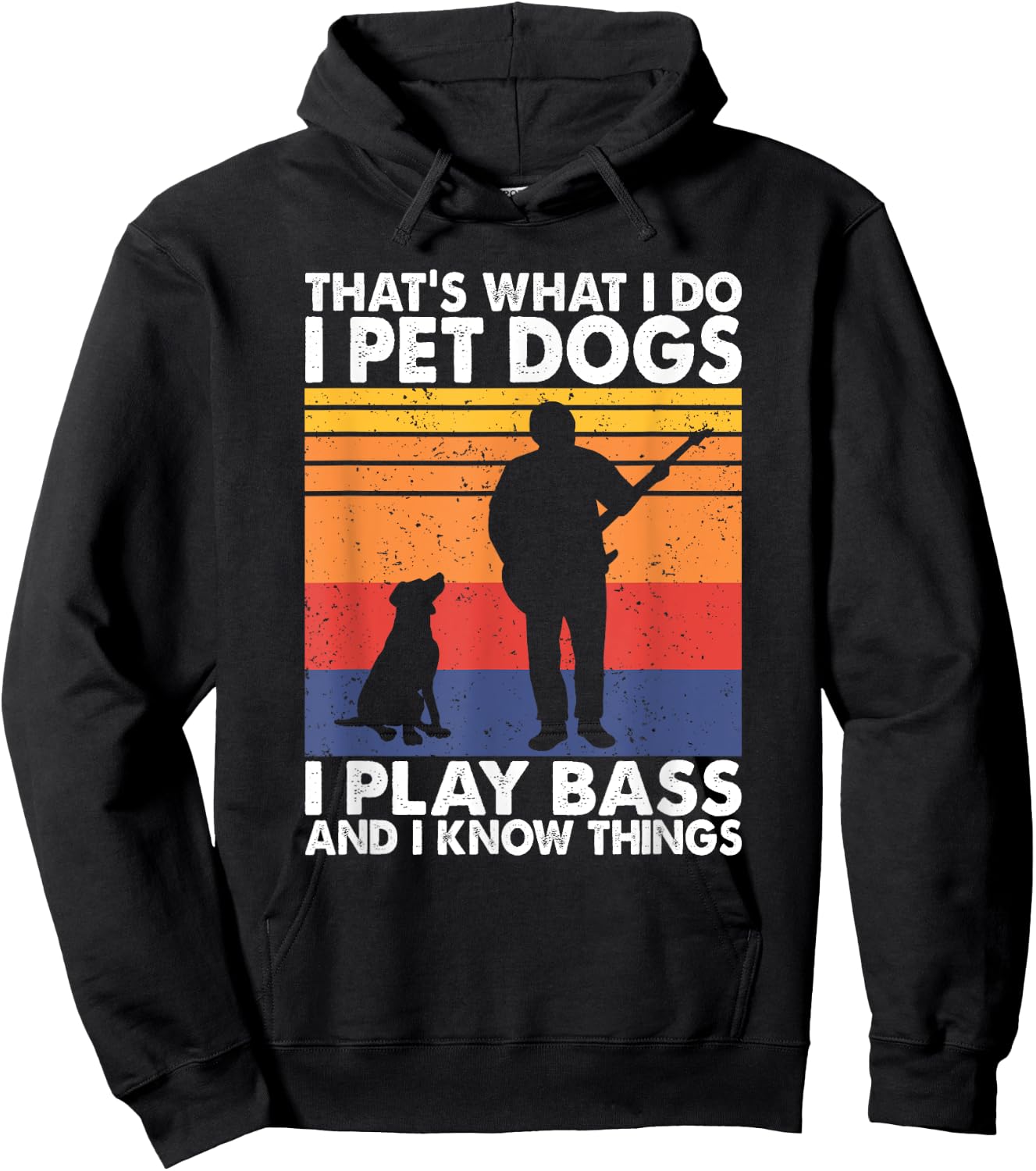 That What I Do I Pet Dogs I Play Bass & I Know Things Hoodie - Hoodie | Black