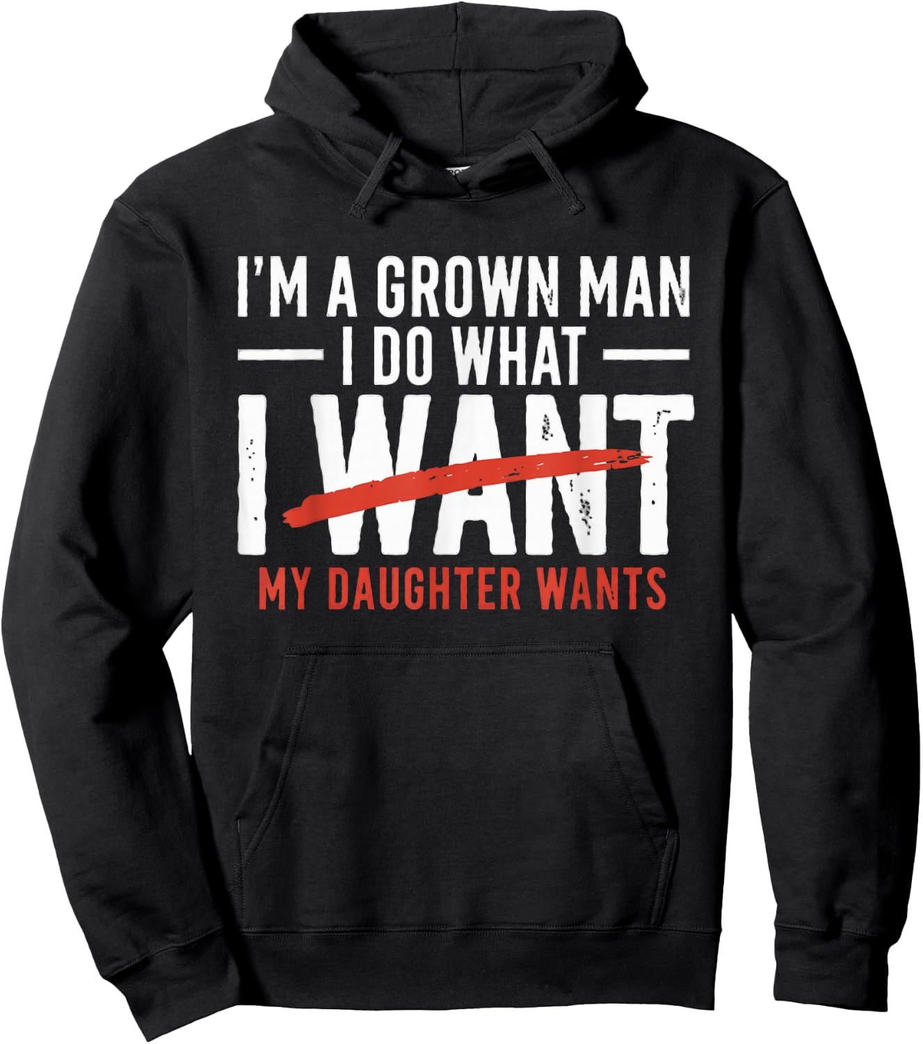 Funny Dad Father I'm A Grown Man I Do What My Daughter Wants Hoodie - Hoodie | Black