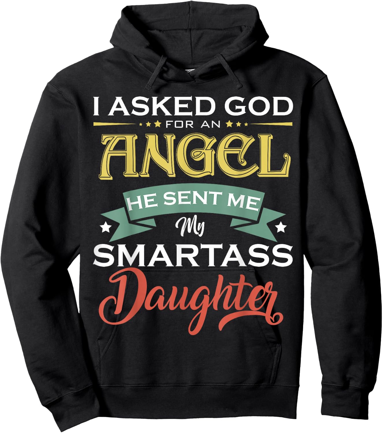 I Asked For An Angel God Sent Me A Smartass Daughter Fathers Hoodie - Hoodie | Black