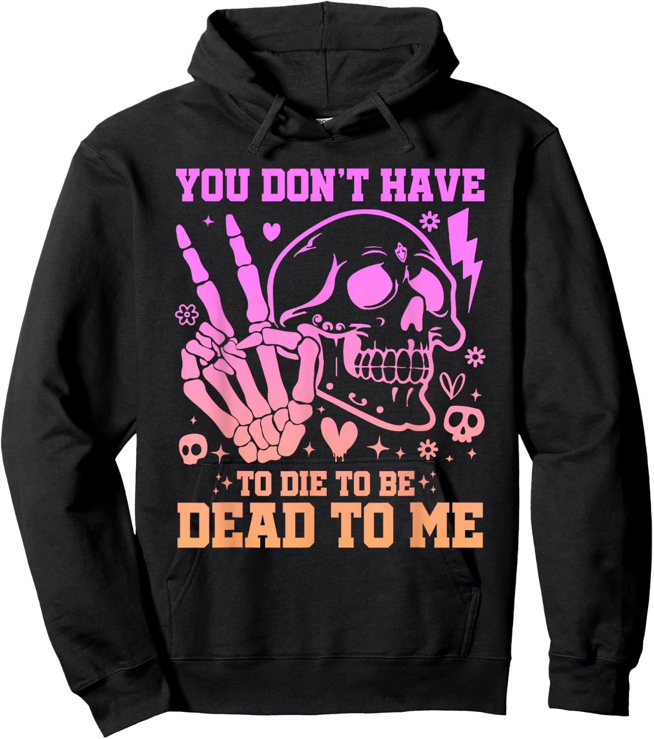 You Don't Have To Die To Be Dead To Me Sarcastic Skeleton Hoodie - Hoodie | Black