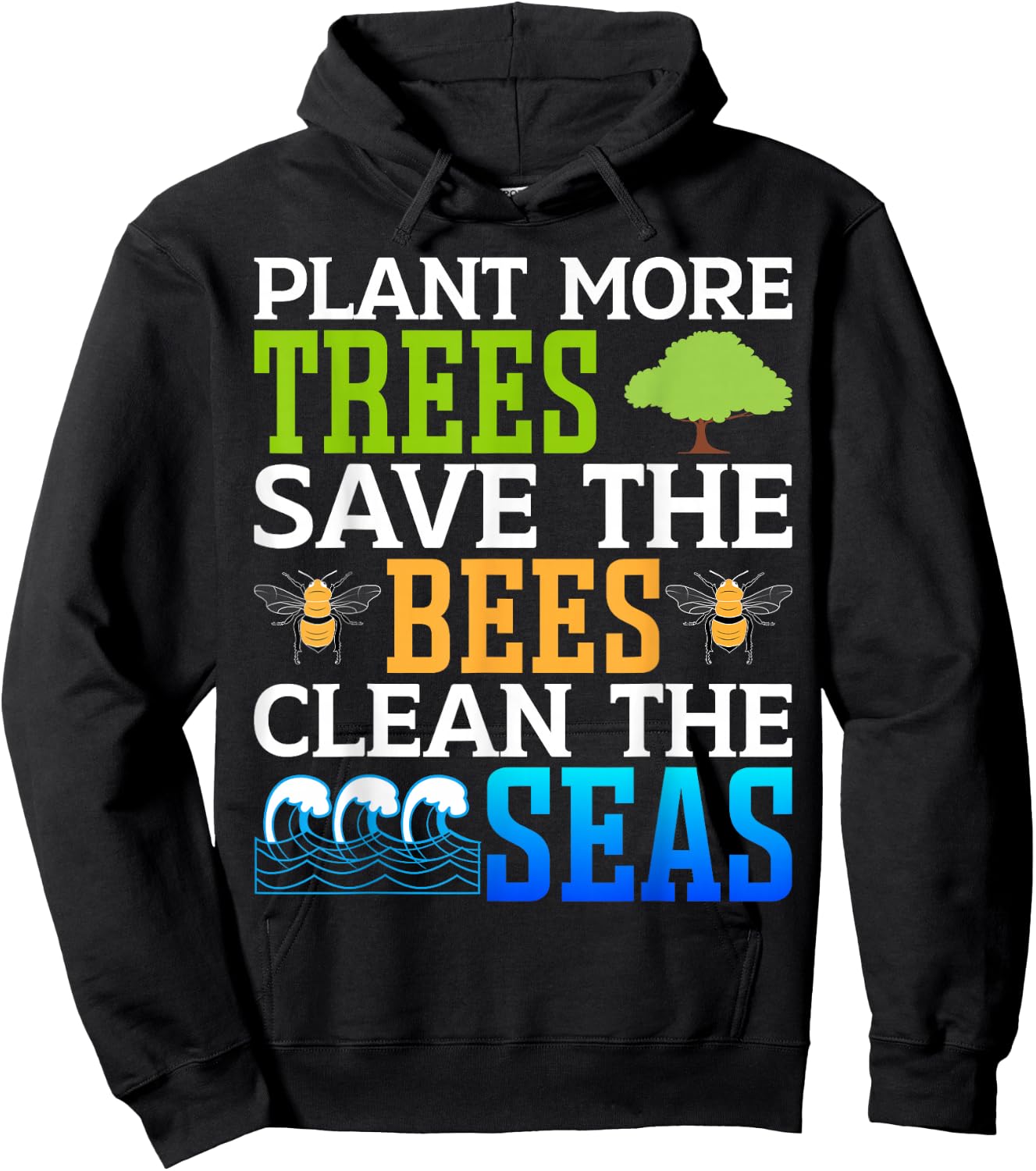 Plant More Trees Save The Bees Clean The Seas Hoodie - Hoodie | Black