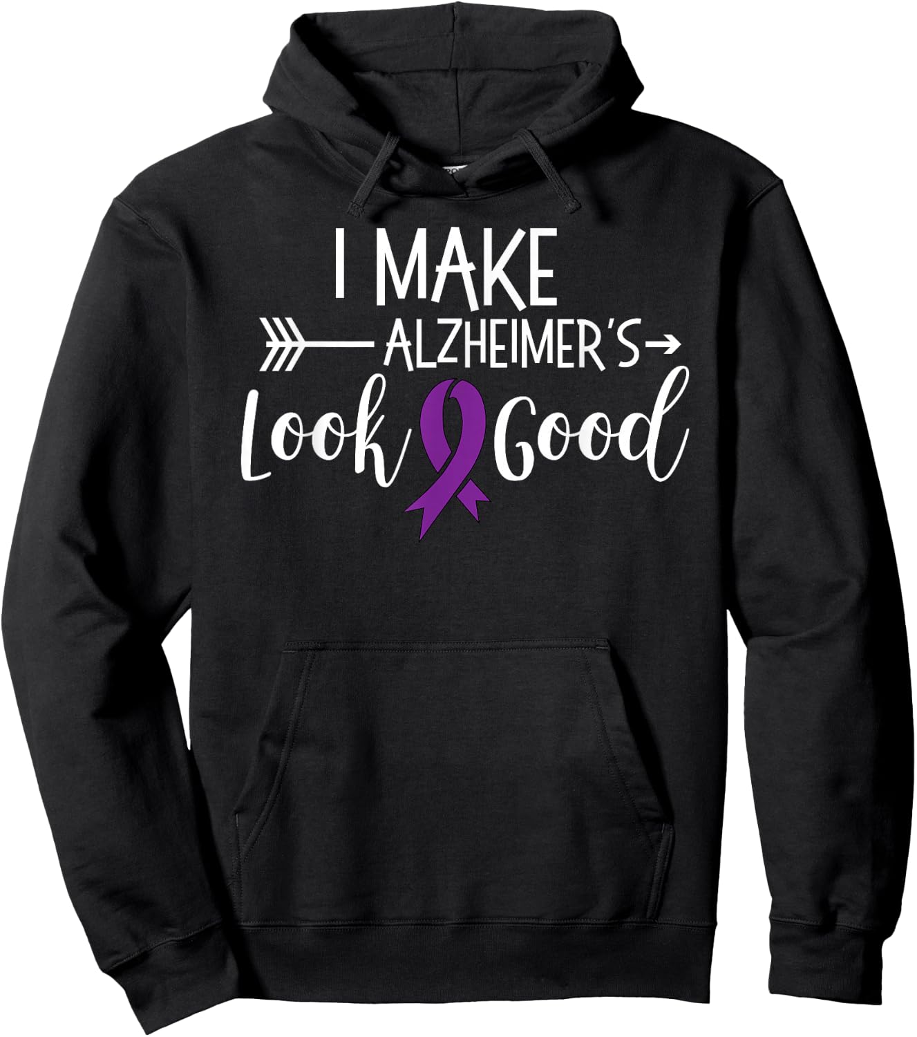 I Make Alzheimers Look Good Funny Awareness Shirt T Hoodie - Hoodie | Black