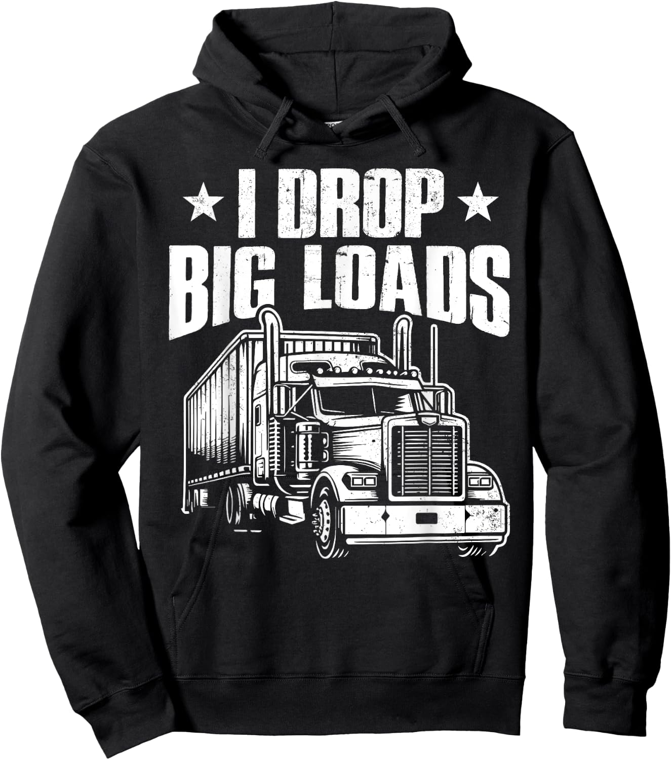 I Drop Big Loads Trucking Funny Semi Truck Driver Men Women Hoodie - Hoodie | Black