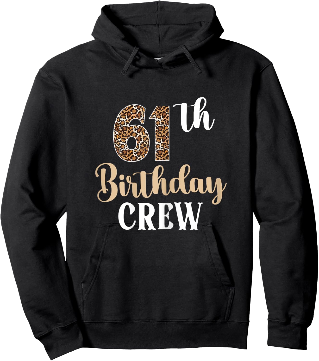 61th Birthday Crew 61 Years Old Birthday leopard 61 BDay Hoodie - Hoodie | Black