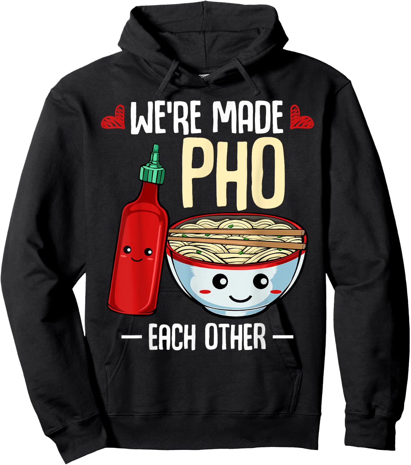 We're Made Pho Each Other Vietnamese Cuisine Recipe Hanoi Hoodie - Hoodie | Black