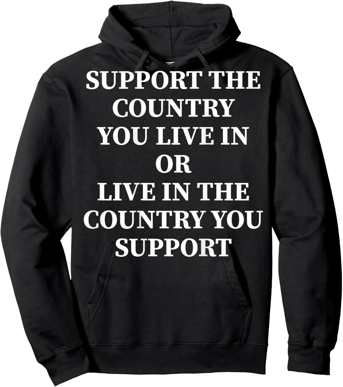 Support The Country You Live In Or Live In Where You Support , black Hoodie - Hoodie | Black