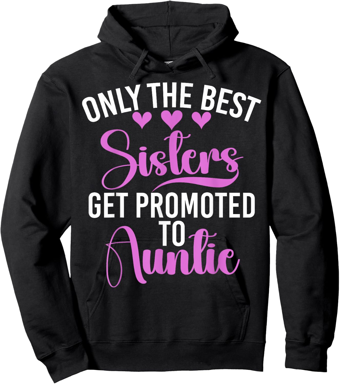 Only the Best Sisters Get Promoted to Auntie Sister Hoodie - Hoodie | Black
