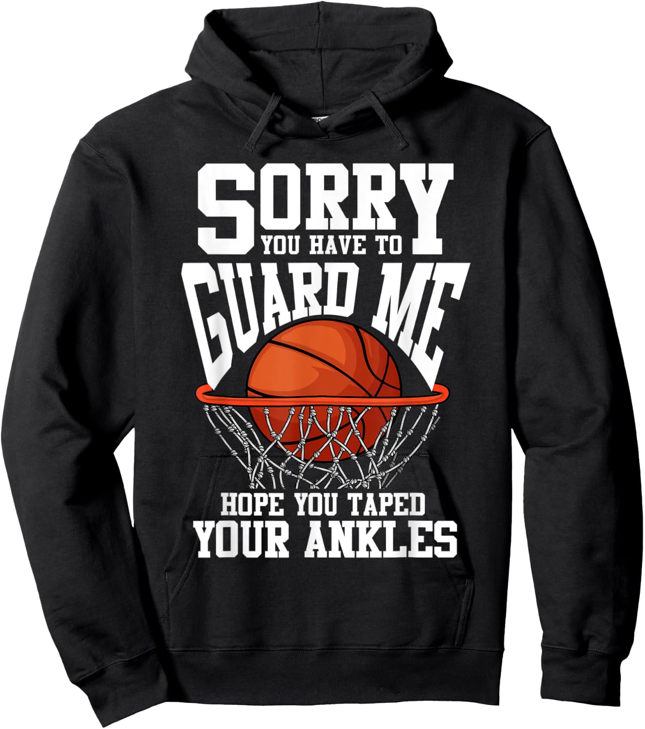 Sorry You Have To Guard Me Funny Basketball Hoodie - Hoodie | Black