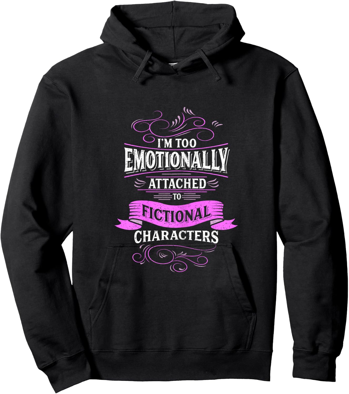 I'm Too Emotionally Attached To Fictional Characters Design Hoodie - Hoodie | Black