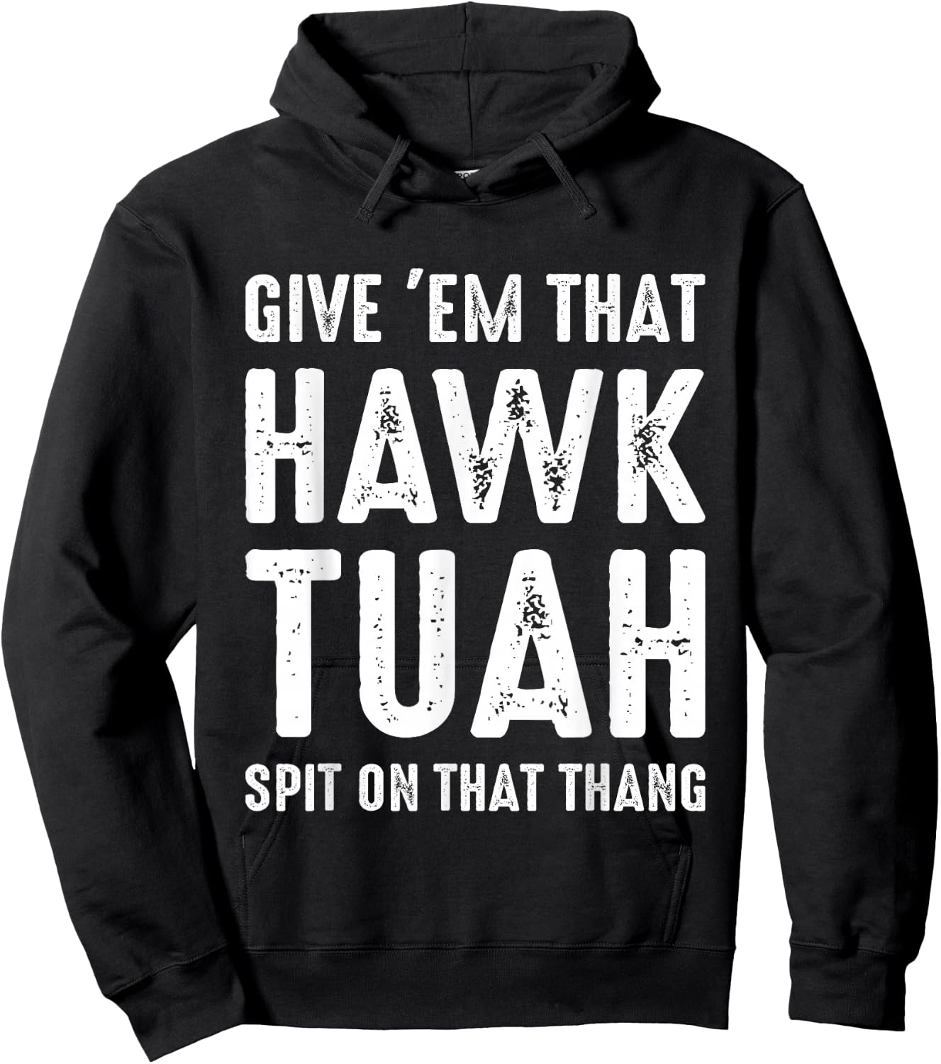 Give 'Em That Hawk Tuah Funny Hawk Tush Meme Adult Humor Gag Hoodie - Hoodie | Black