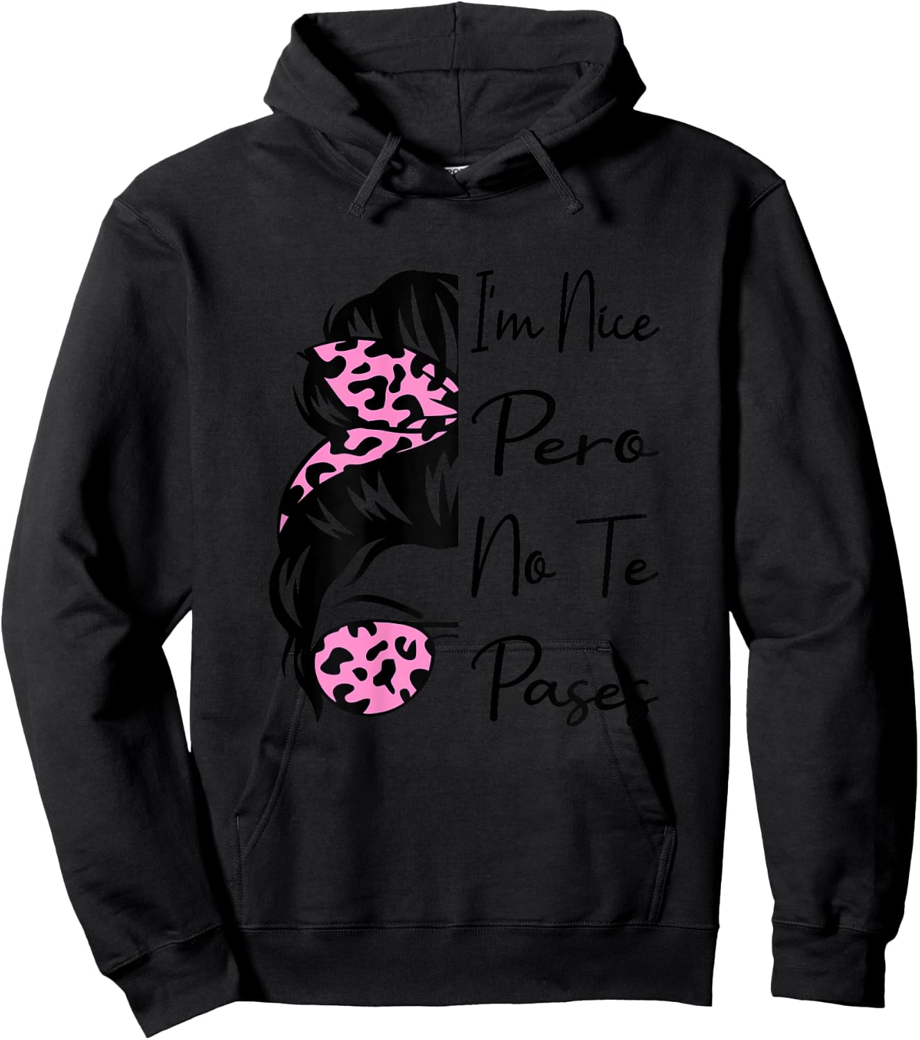 I'm Nice Pero No Te Pases Messy Bun Funny Latina Saying Hoodie - Hoodie | Black