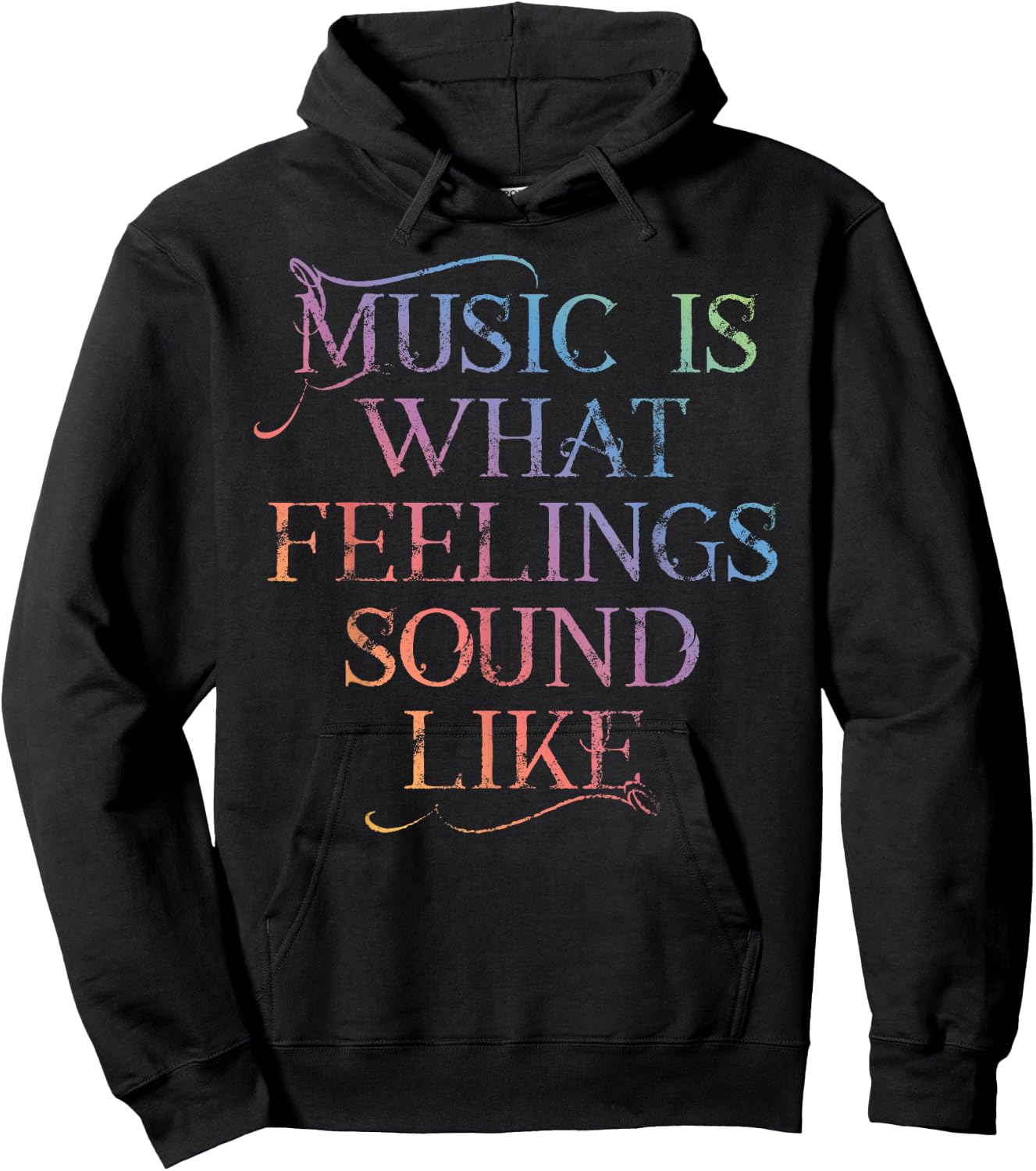 MUSIC IS WHAT FEELINGS SOUND LIKE Rainbow font Hoodie - Hoodie | Black
