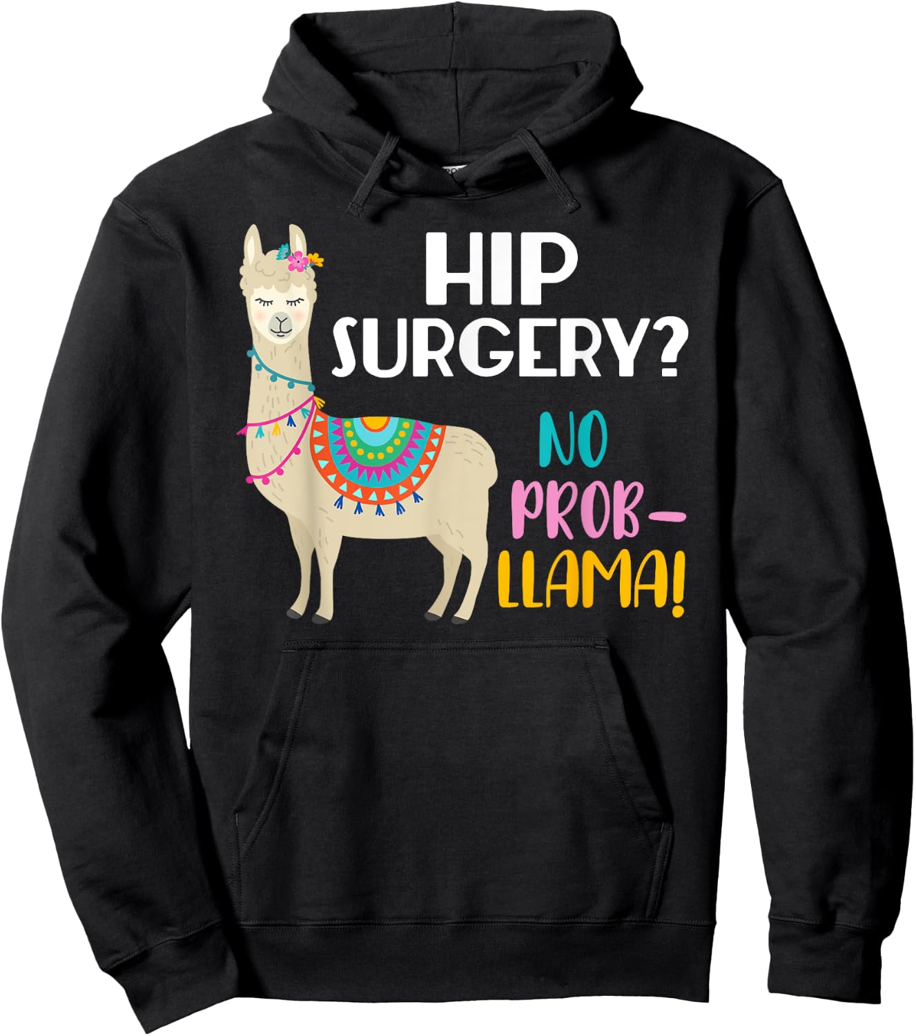 Hip Surgery No Prob-Llama Funny Hip Replacement Surgery Hoodie - Hoodie | Black