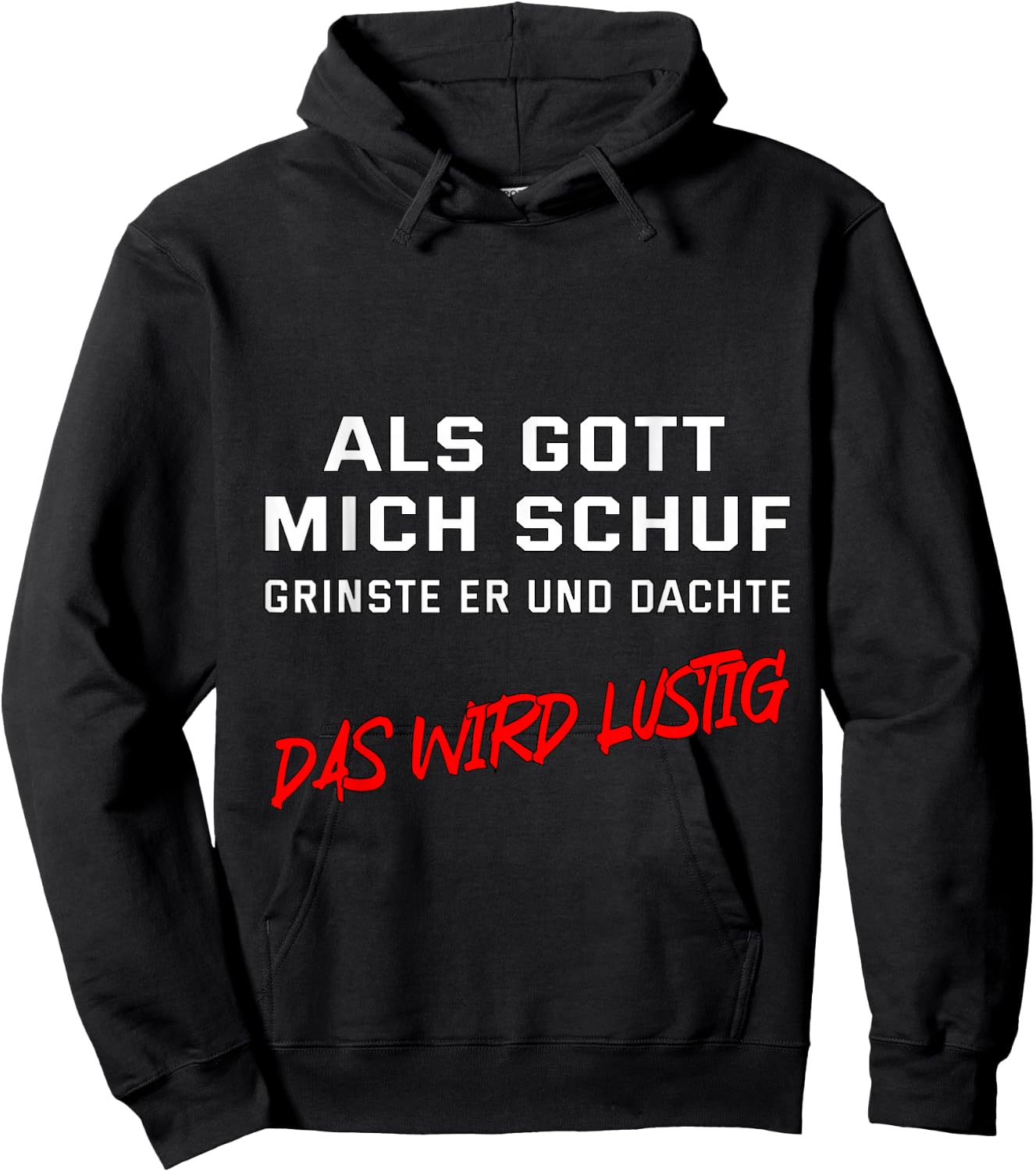 Als Gott mich schuf, grinste er und dachte "Das wird lustig" Hoodie - Hoodie | Black