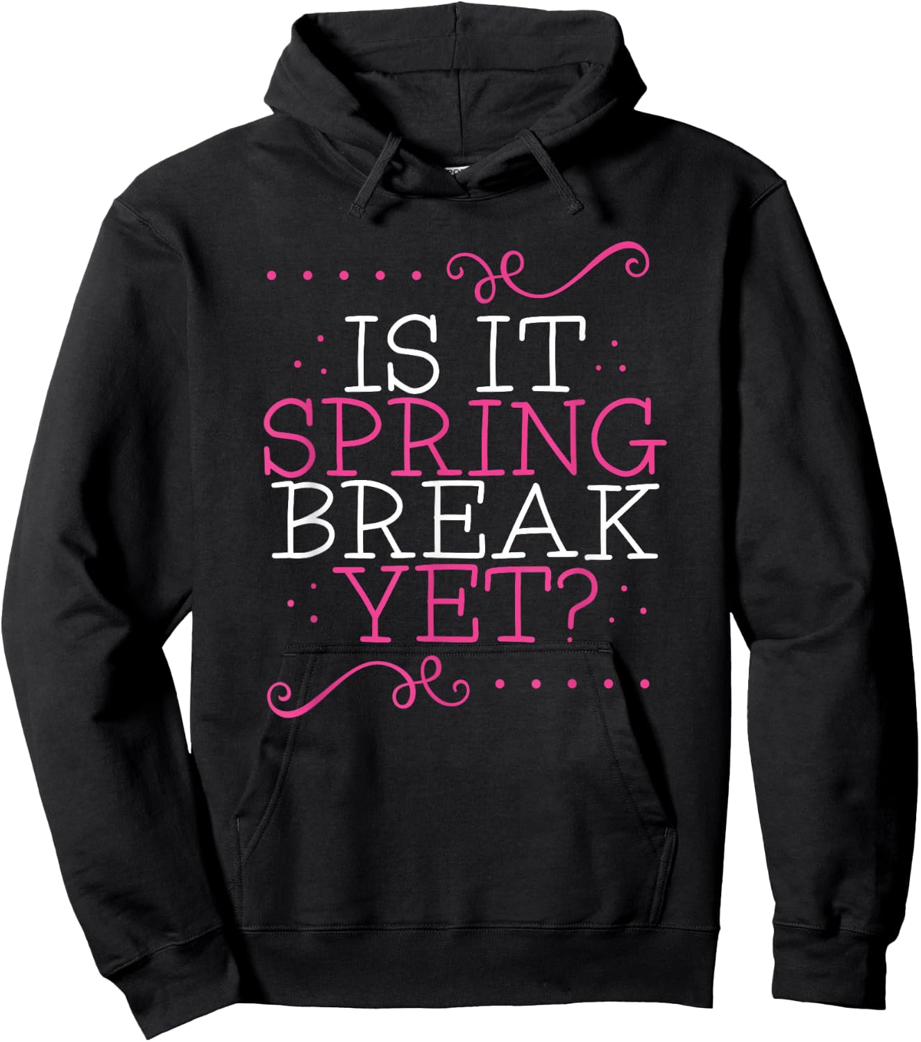 Is It Spring Break Yet Funny Teacher Student Vacation Hoodie - Hoodie | Black
