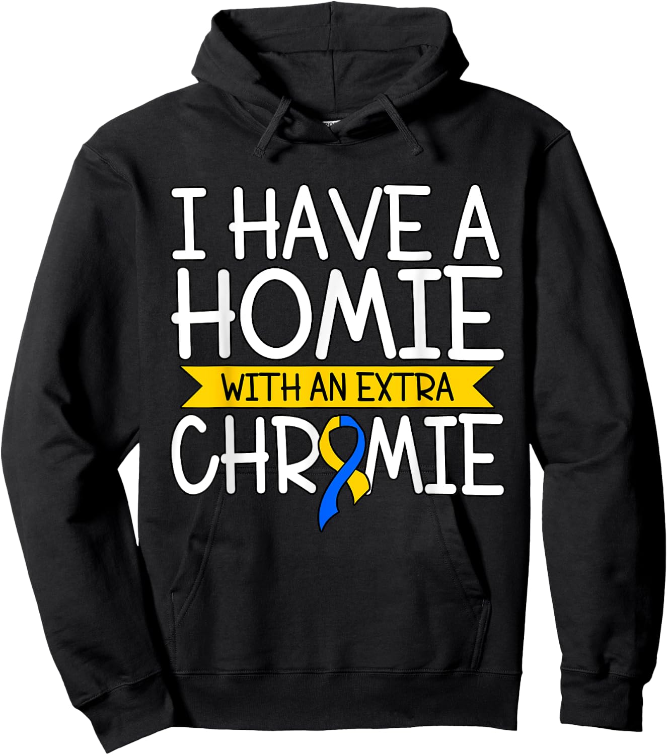 I Have A Homie With An Extra Chromie Hoodie - Hoodie | Black