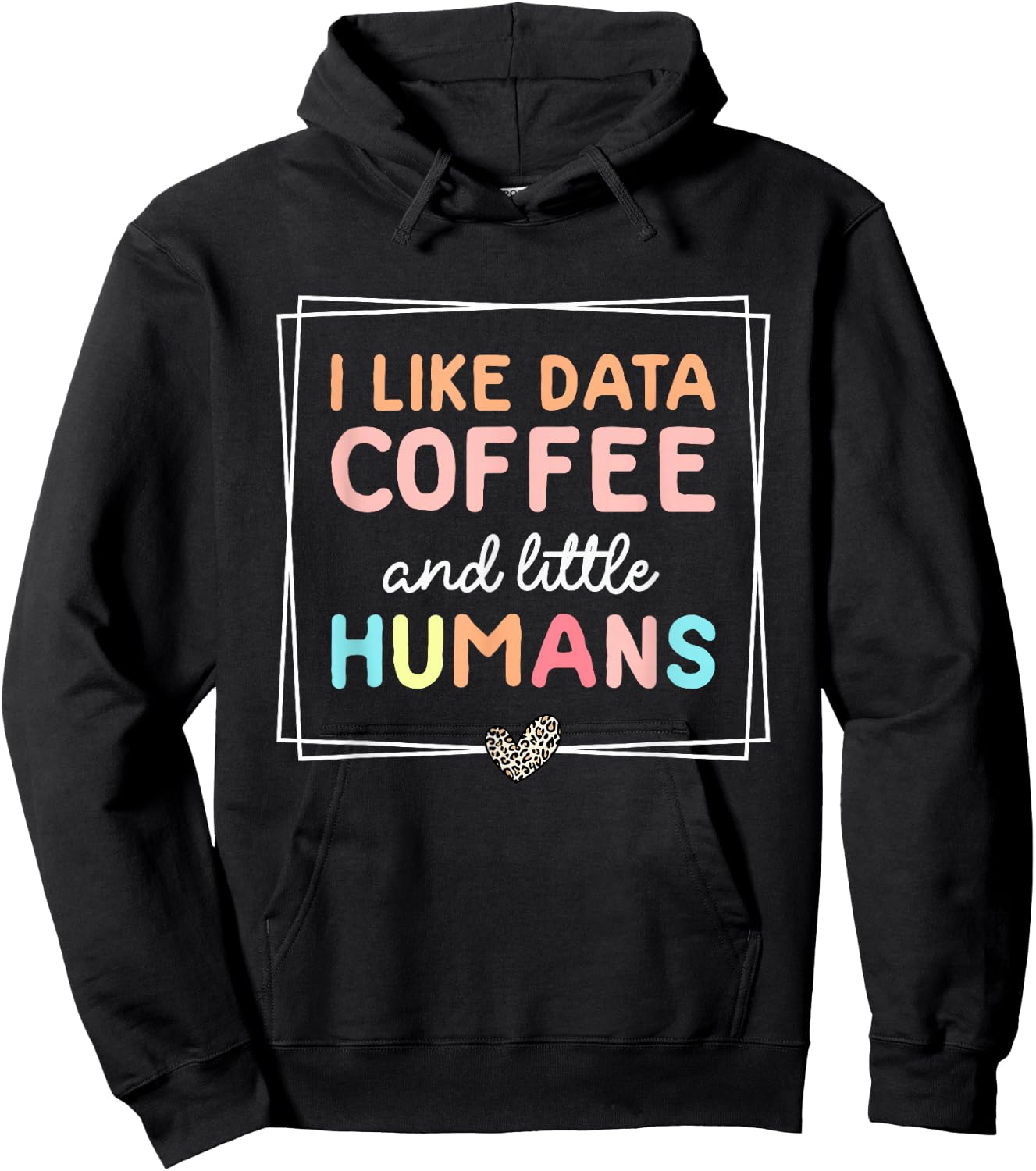 I Like Data Coffee and Little Humans Funny Sped Teacher Hoodie - Hoodie | Black