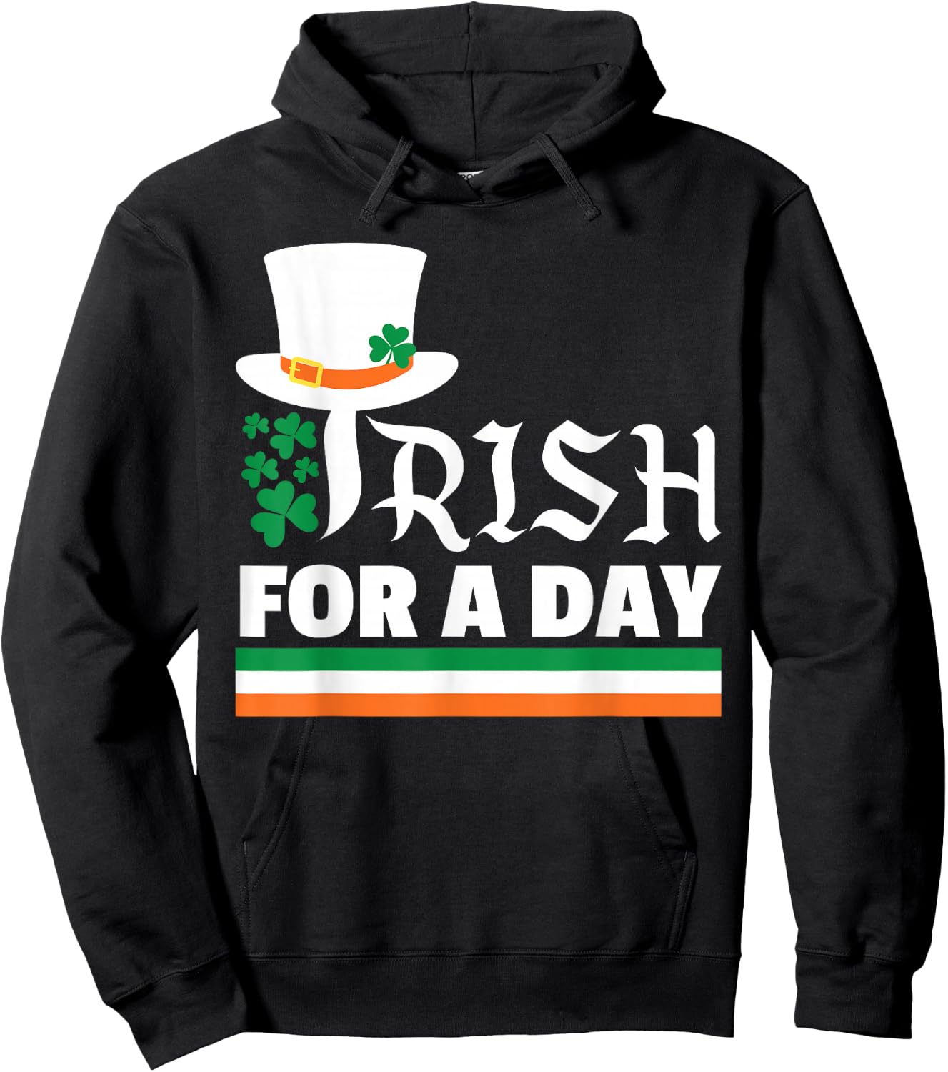 Irish for a Day Happy St. Patrick's Hat Erwachsene Männer Frauen Hoodie - Hoodie | Black