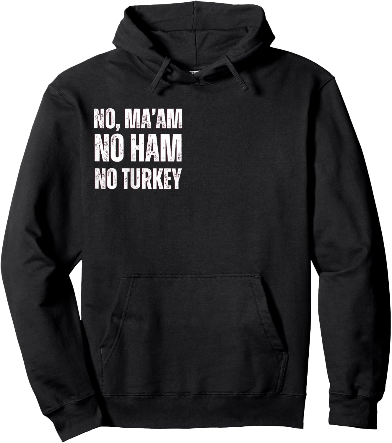 No Ma'am. No Ham. No Turkey Hoodie - Hoodie | Black