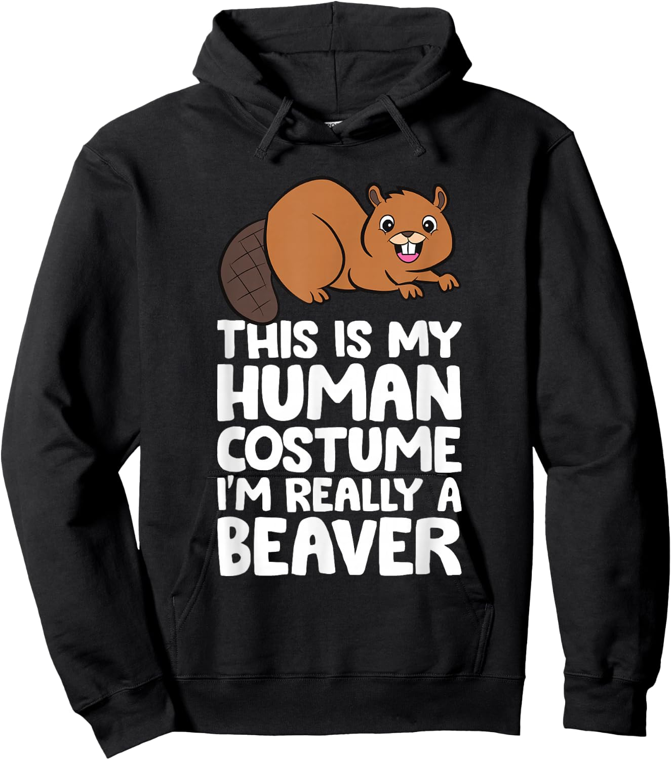 This Is My Human Costume I'm Really A Beaver Hoodie - Hoodie | Black