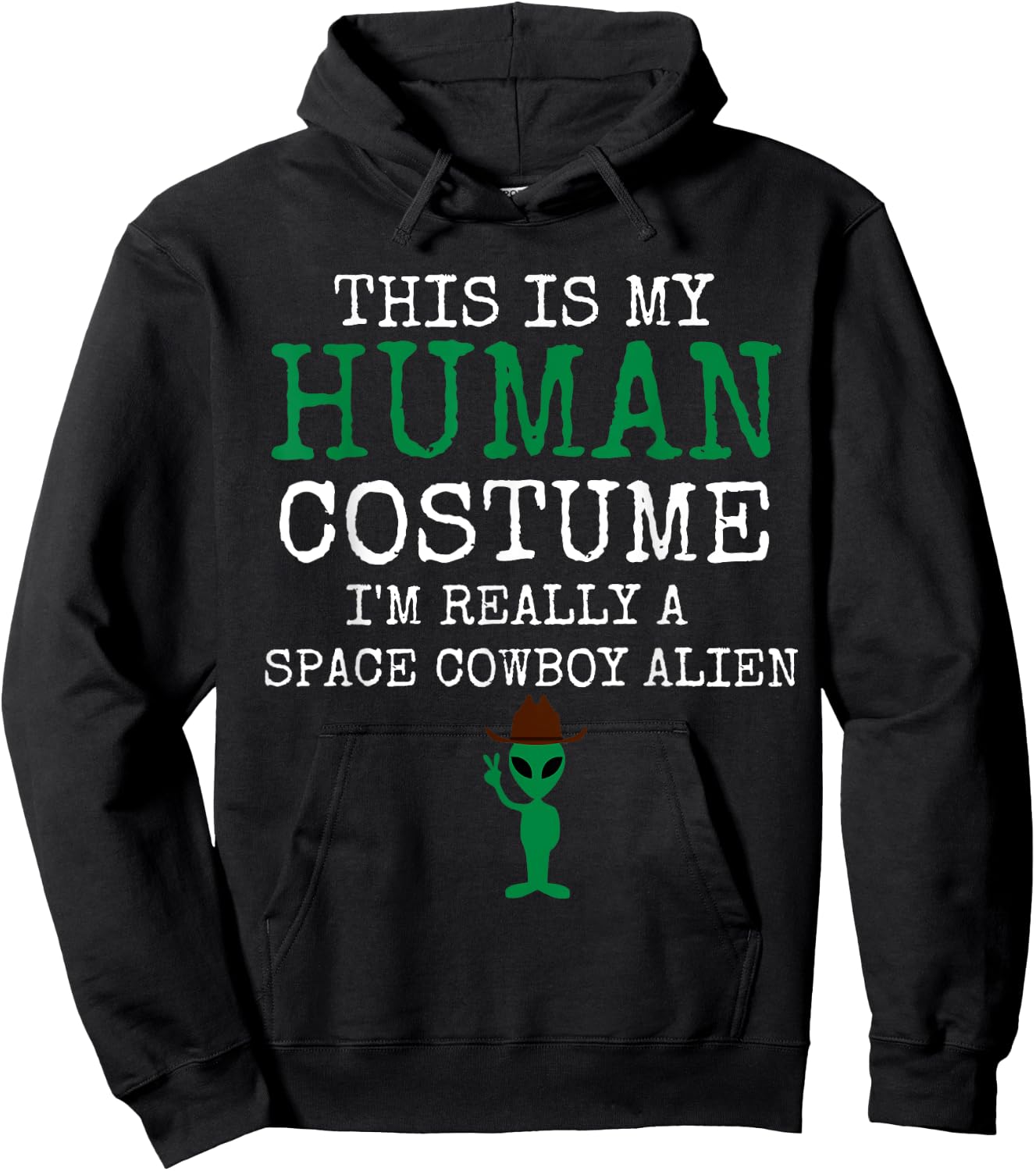 This Is My Human Costume I'm Really a Space Cowboy Alien Hoodie - Hoodie | Black