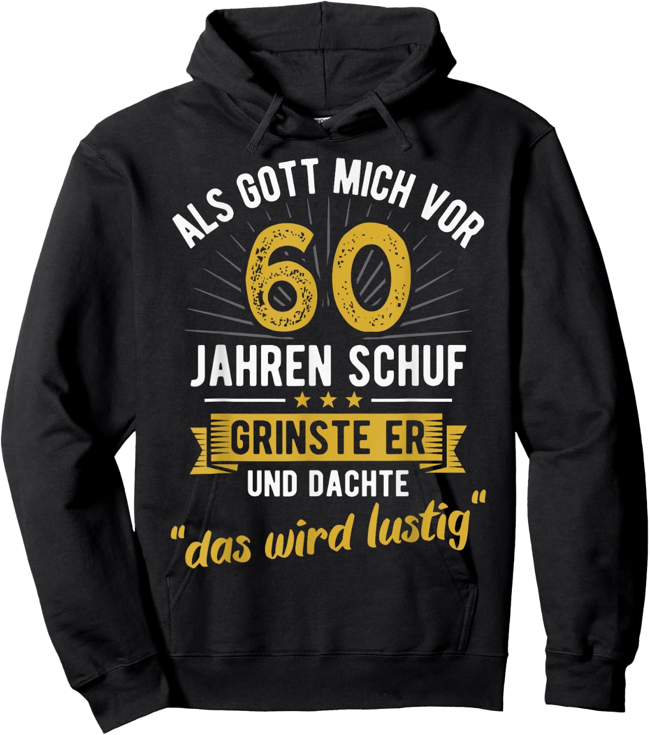 60th Birthday with German Text "Als Gott mich vor 60 Jahre schuf" [, black Hoodie - Hoodie | Black