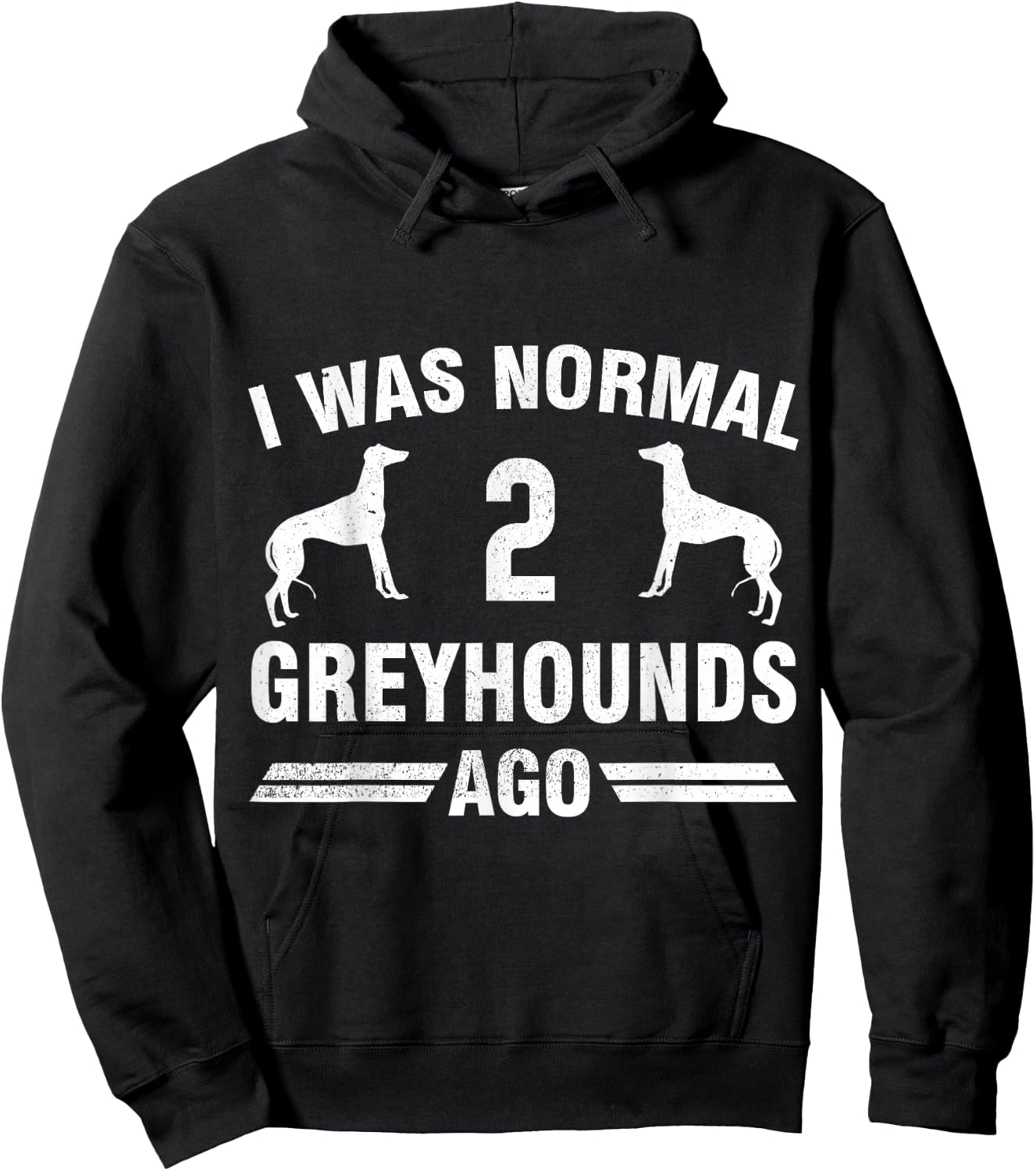I Was Normal 2 Greyhounds Ago Cool Greyhound Lover Gift Hoodie - Hoodie | Black