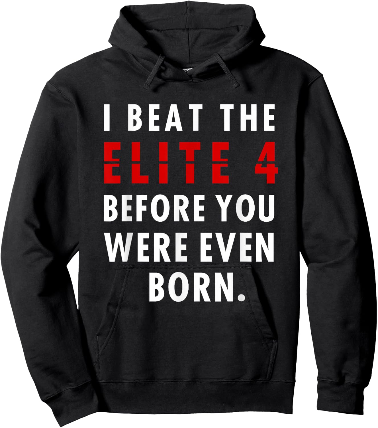 I Beat The Elite 4 Before Your Were Even Born Hoodie - Hoodie | Black