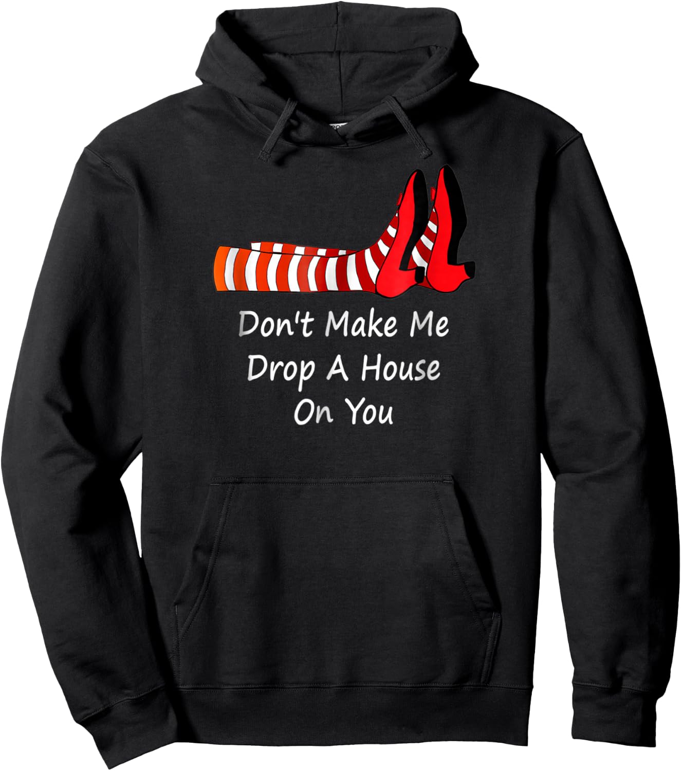 Don't Make Me Drop A House On You Hoodie - Hoodie | Black