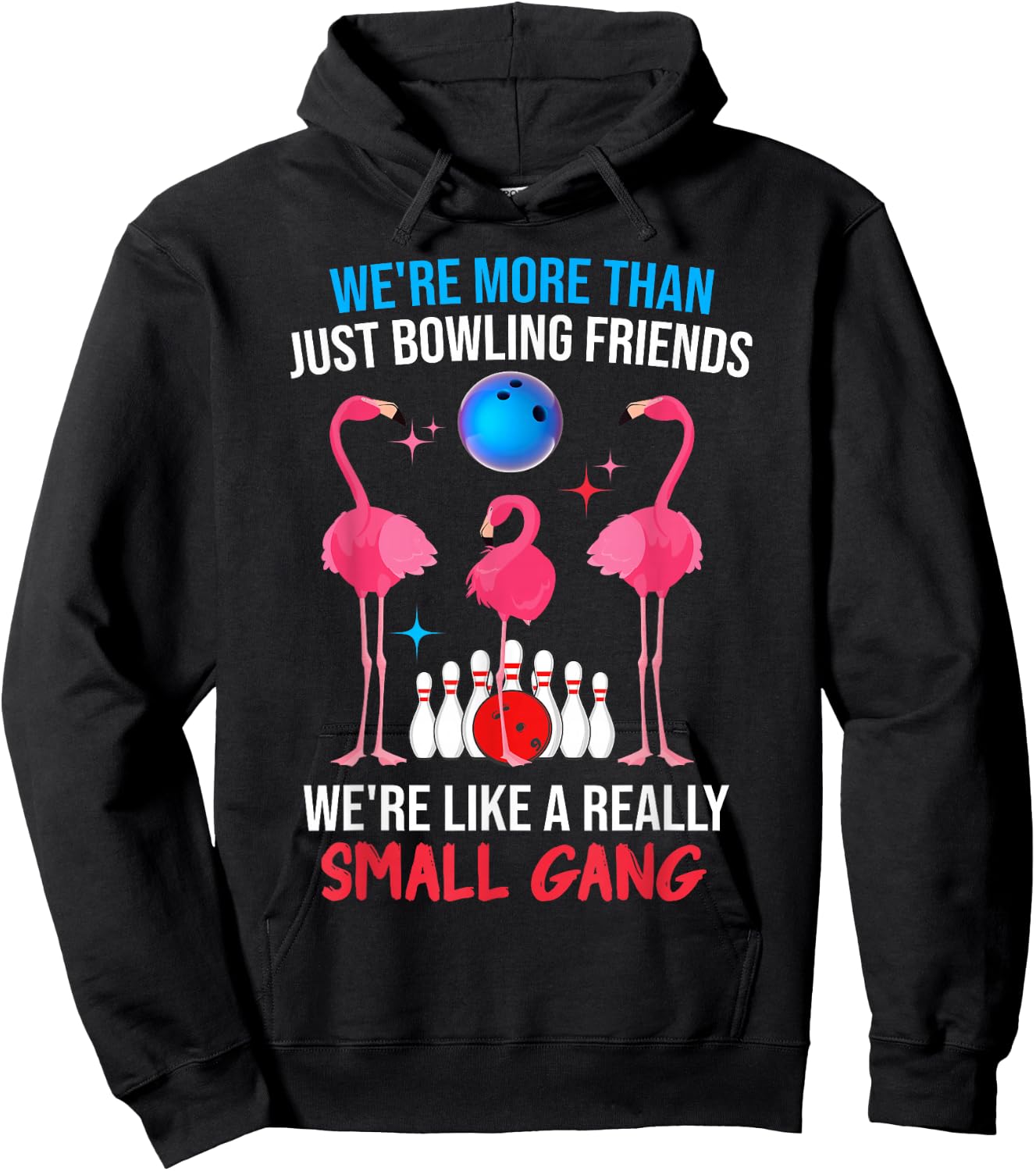 We're More Than Just Bowling Friends Like Small Gang Funny Hoodie - Hoodie | Black