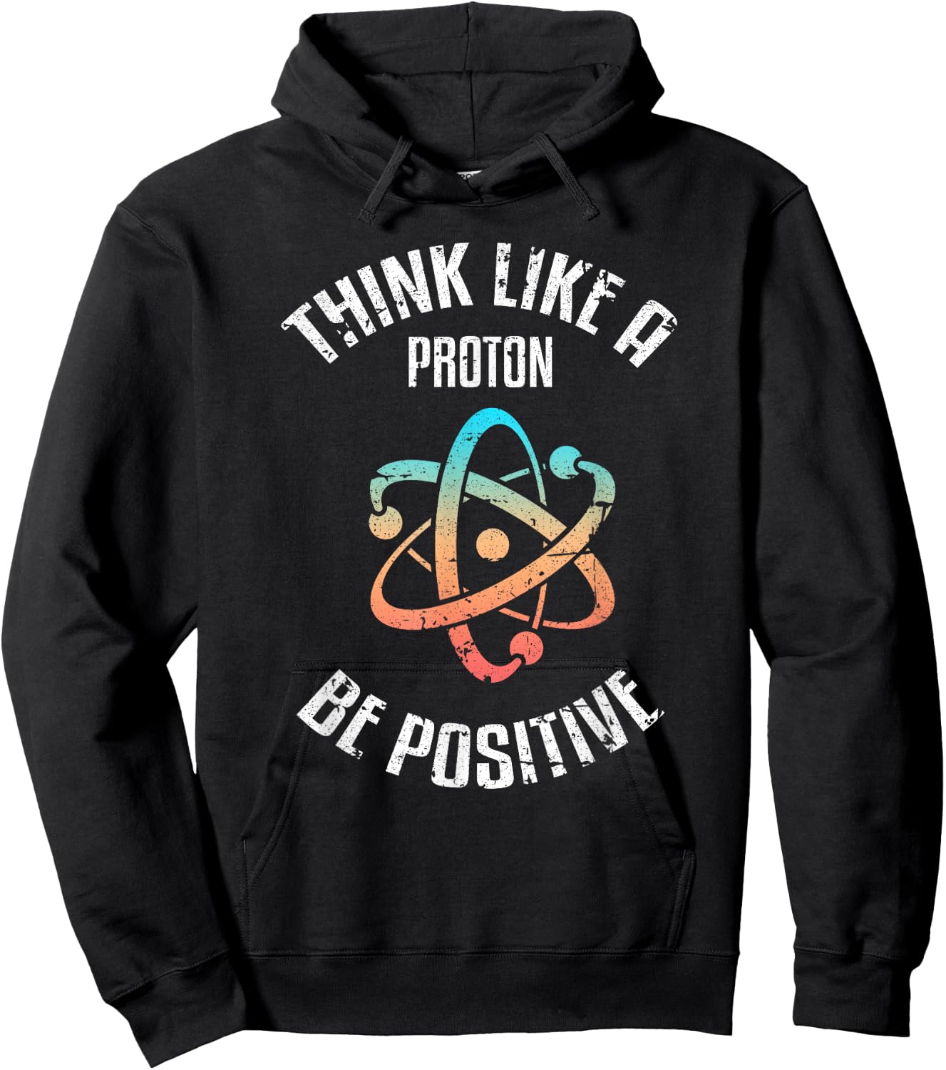 Think Like a proton, be positive, vintage, science, nerd, geek Hoodie - Hoodie | Black
