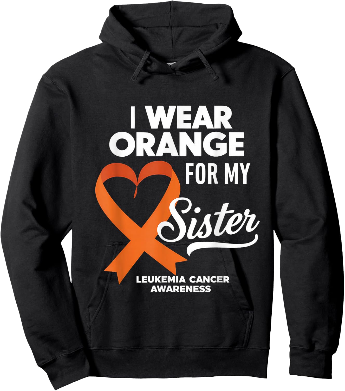 Leukemia Cancer Orange Ribbon I Wear Orange For My Sister Hoodie - Hoodie | Black