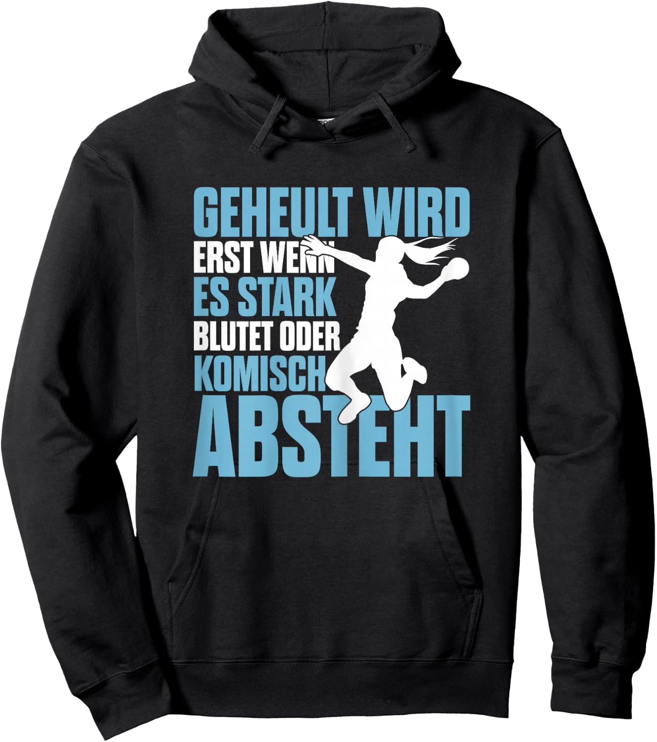 Handball Geheult Wird Erst Wenn Es Stark Blutet Damen Hoodie - Hoodie | Black