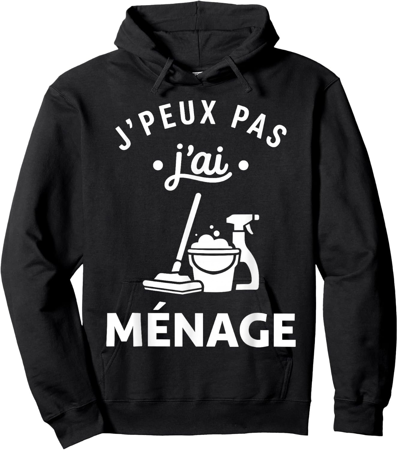 Nettoyer Citation Nettoyage Humour J'peux Pas J'Ai Ménage Hoodie - Hoodie | Black