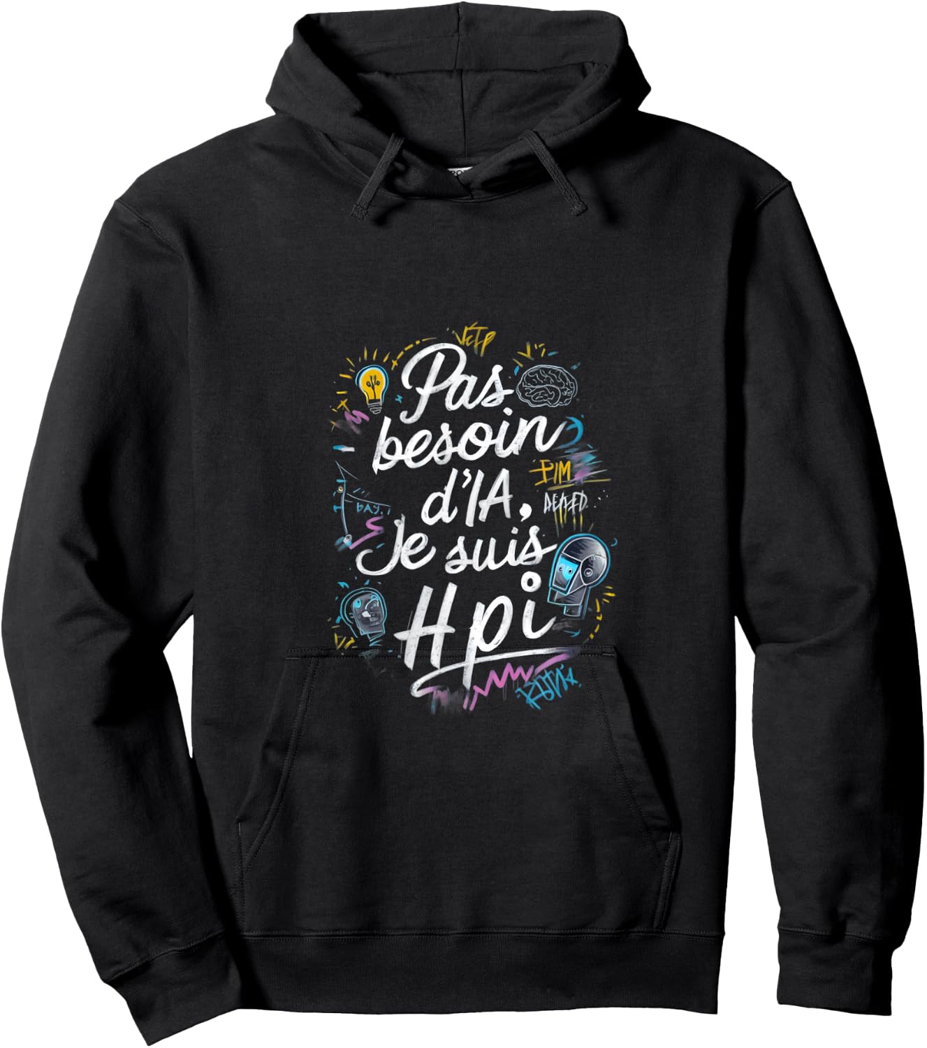 No Need AI I'm HPI Phrase Humor Hoodie - Hoodie | Black